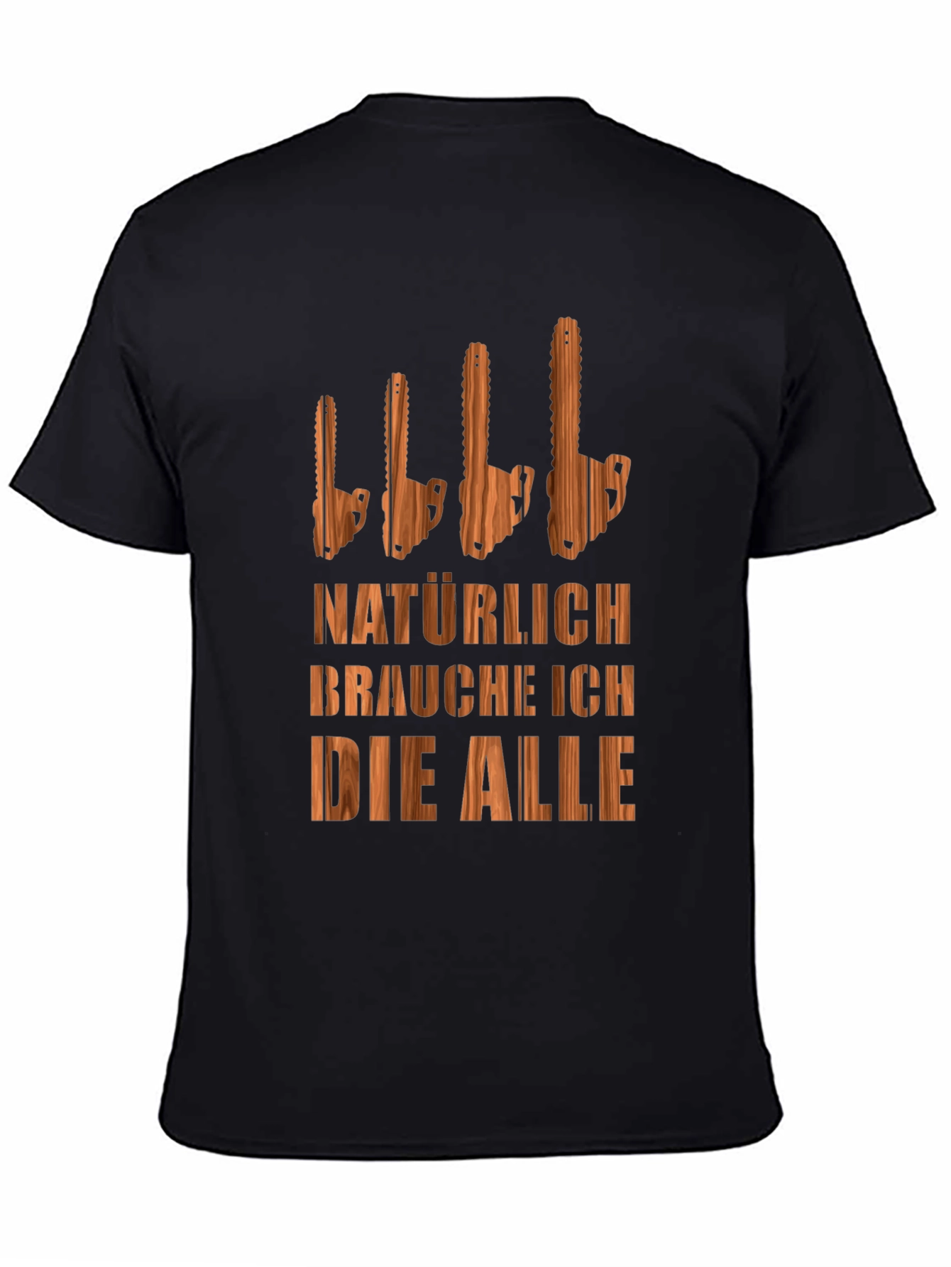Funny Chainsaw T-Shirt - Naturally I Need Them All