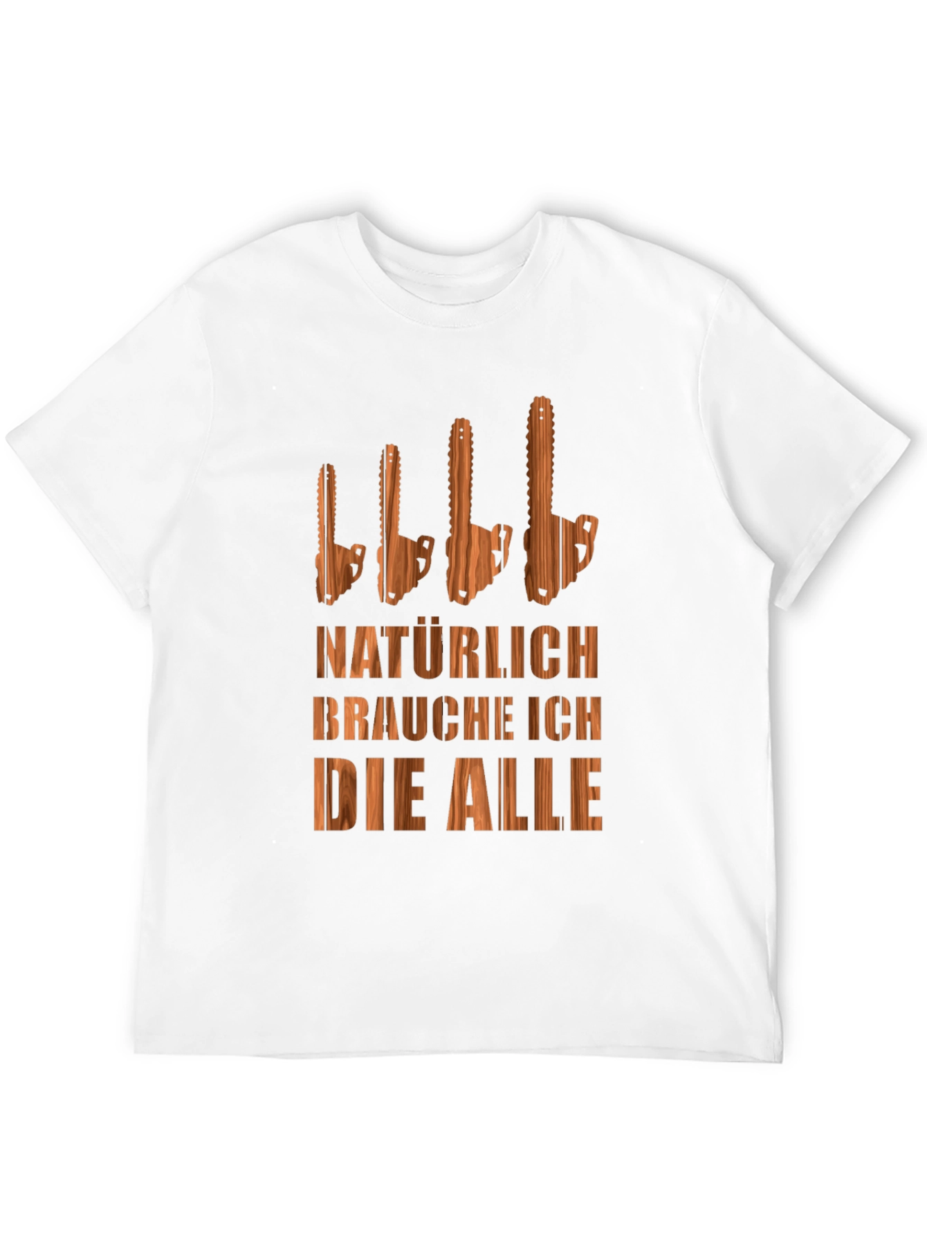 Funny Chainsaw T-Shirt - Naturally I Need Them All