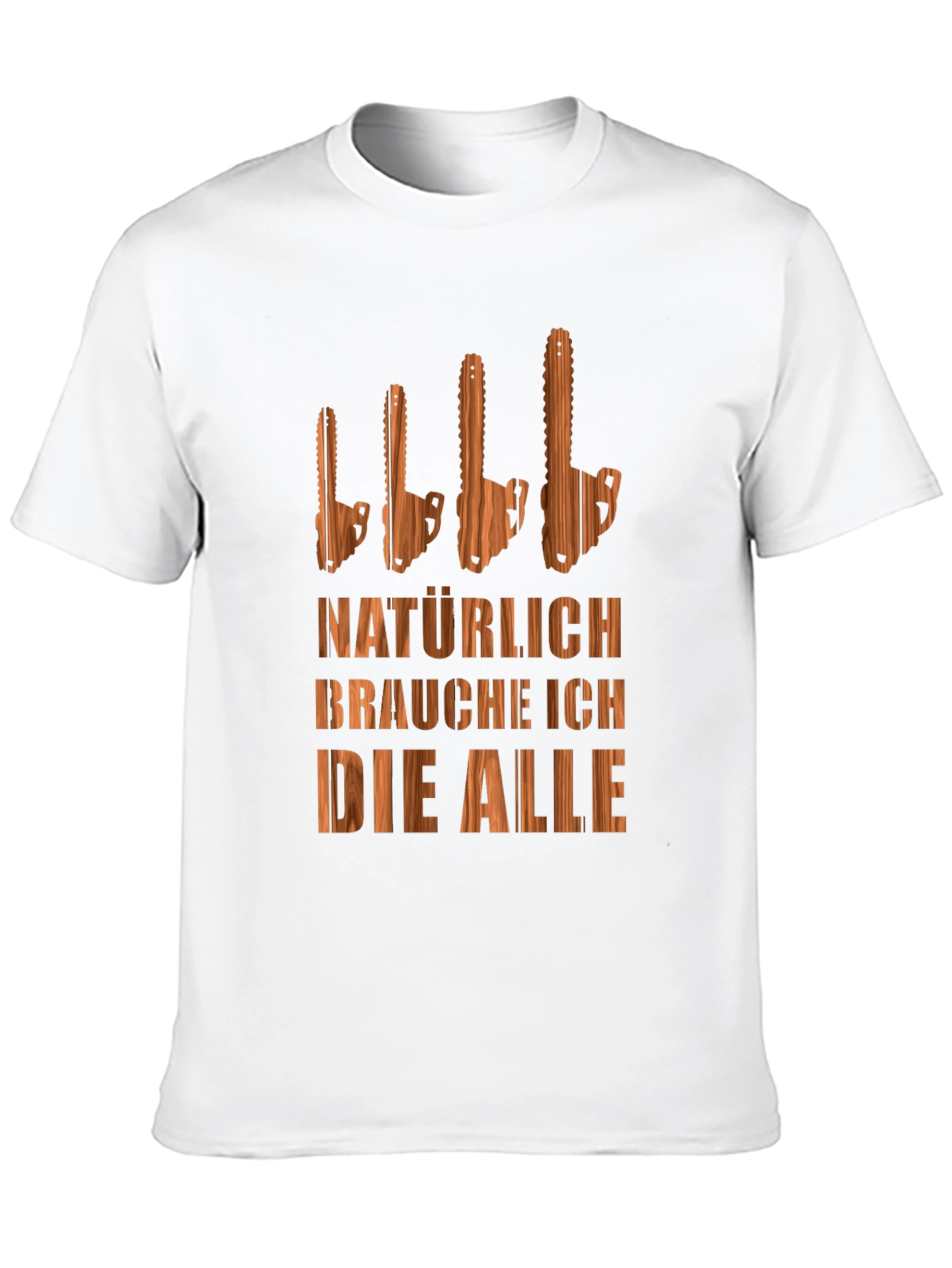 Funny Chainsaw T-Shirt - Naturally I Need Them All