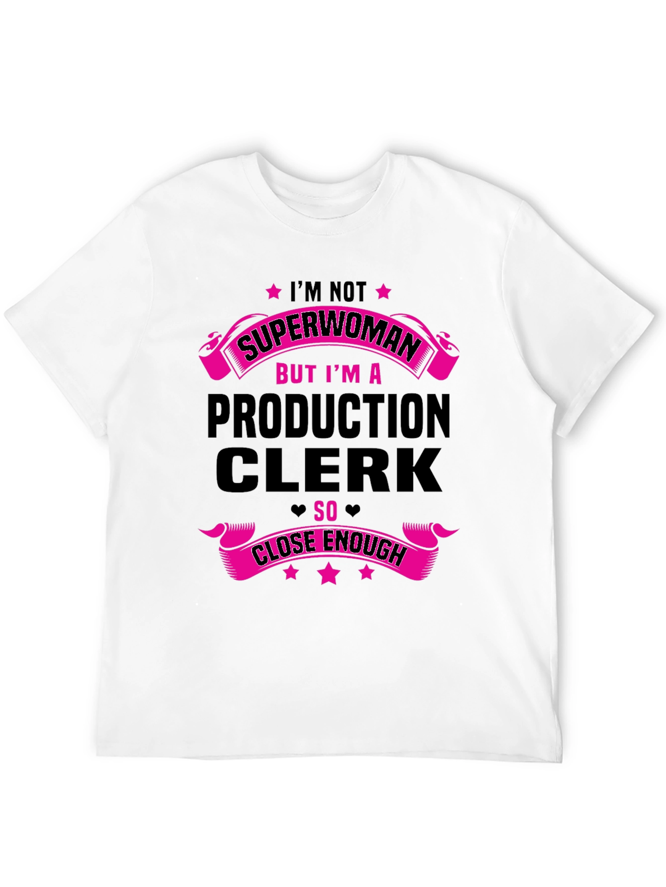 Production Clerk T-Shirt - Superwoman Close Enough