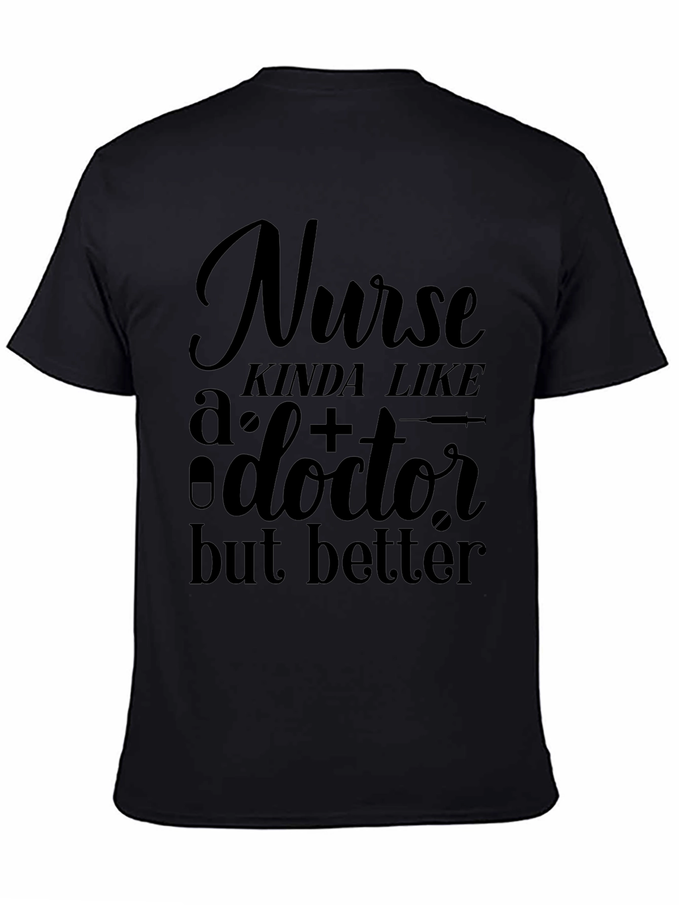 Funny Nurse T-Shirt - Better Than a Doctor!