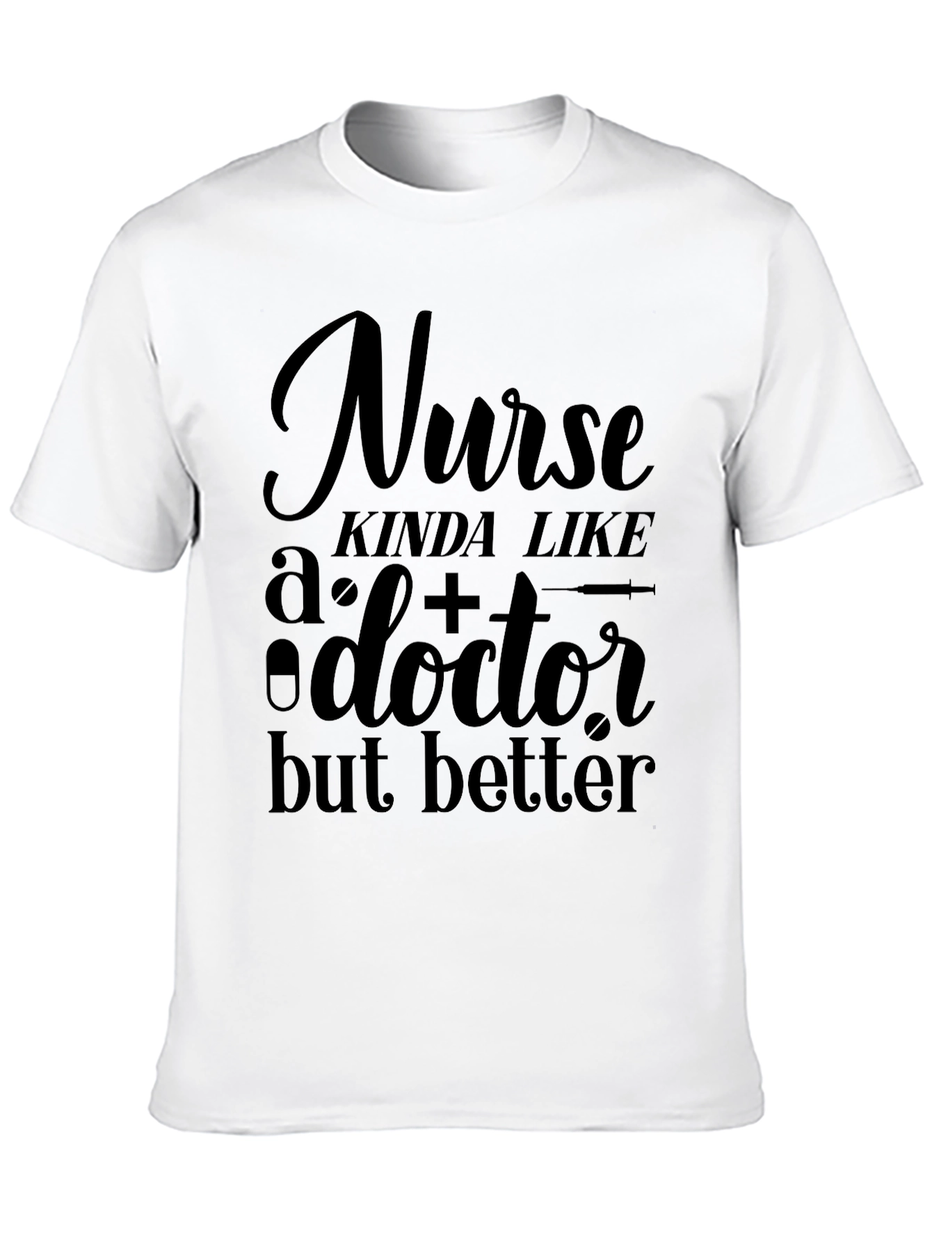 Funny Nurse T-Shirt - Better Than a Doctor!