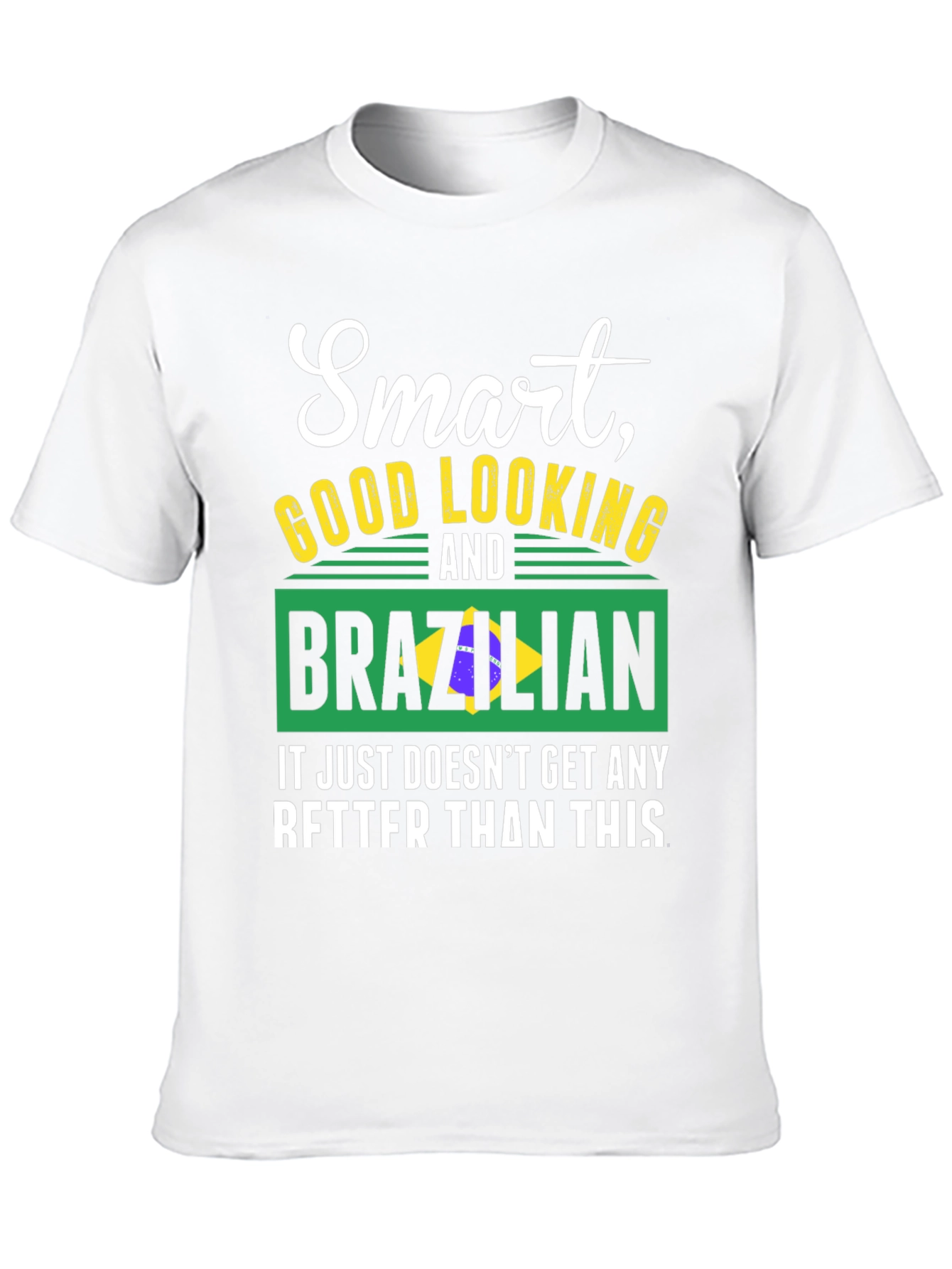 Smart Good Looking and Brazilian T-Shirt