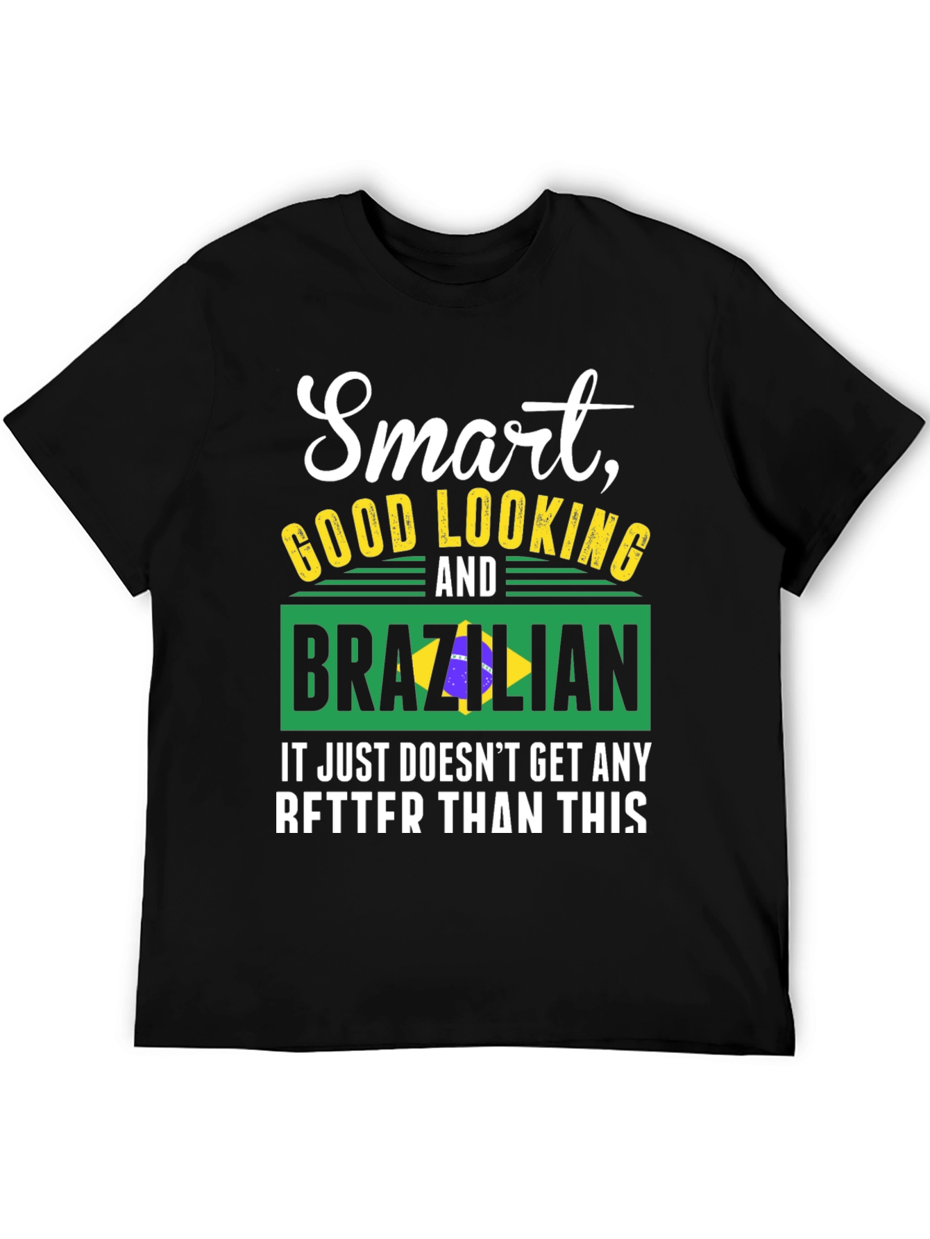 Smart Good Looking and Brazilian T-Shirt