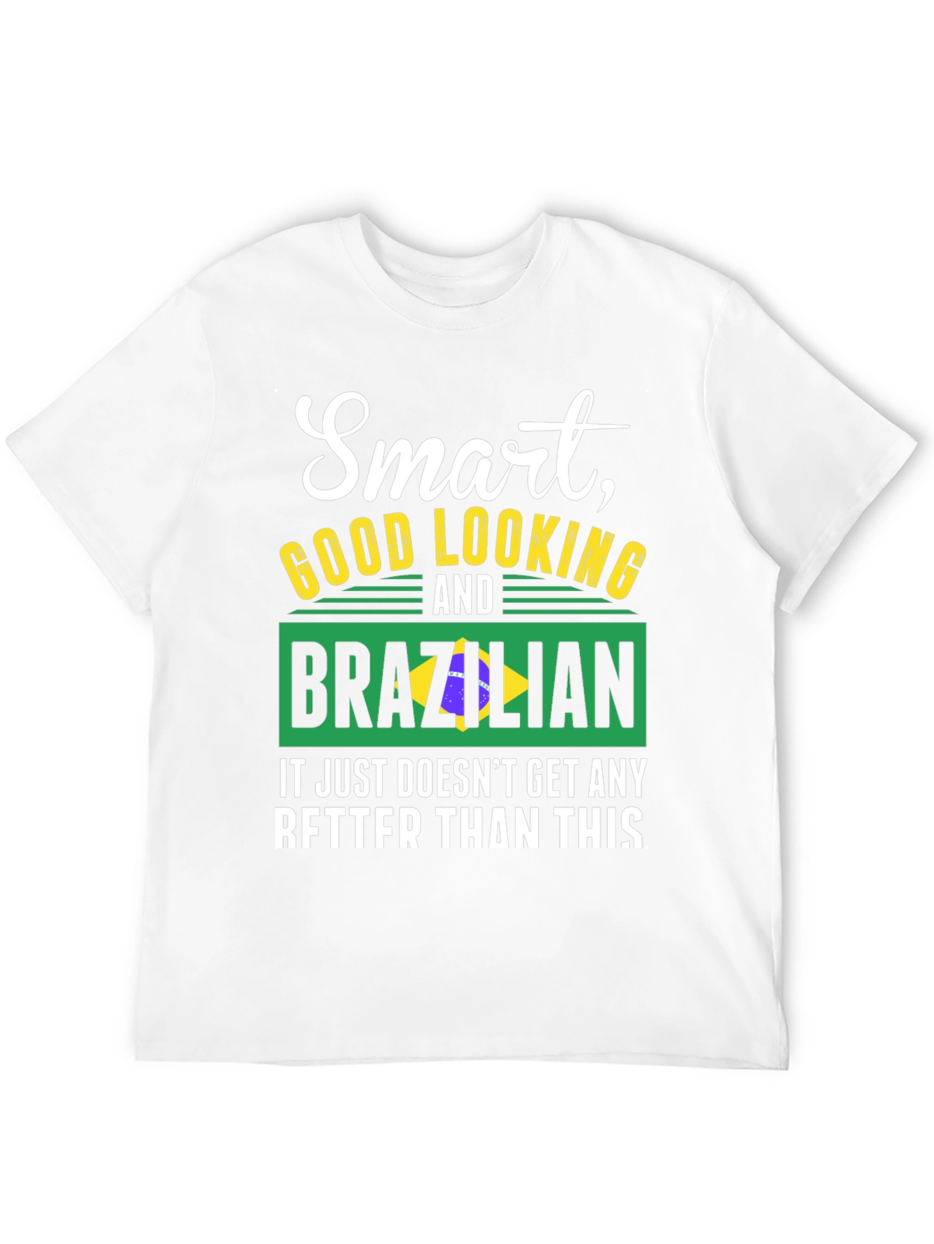 Smart Good Looking and Brazilian T-Shirt