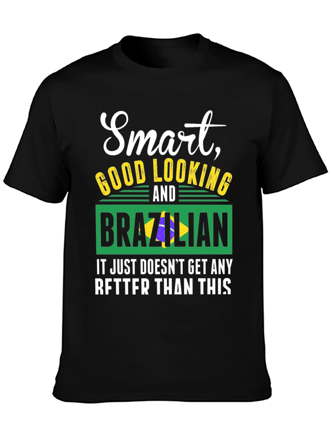 Smart Good Looking and Brazilian T-Shirt