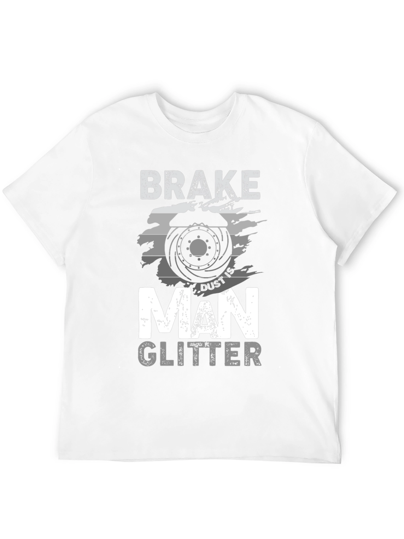 Brake Dust is Man Glitter T-Shirt - Mechanic Gift
