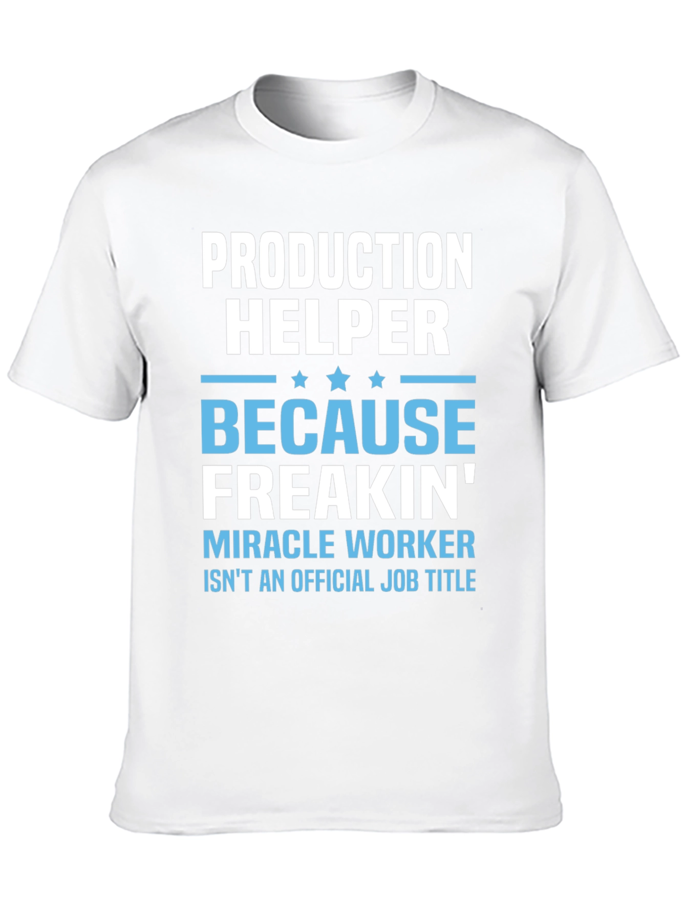 Production Helper T-Shirt - Miracle Worker Humor