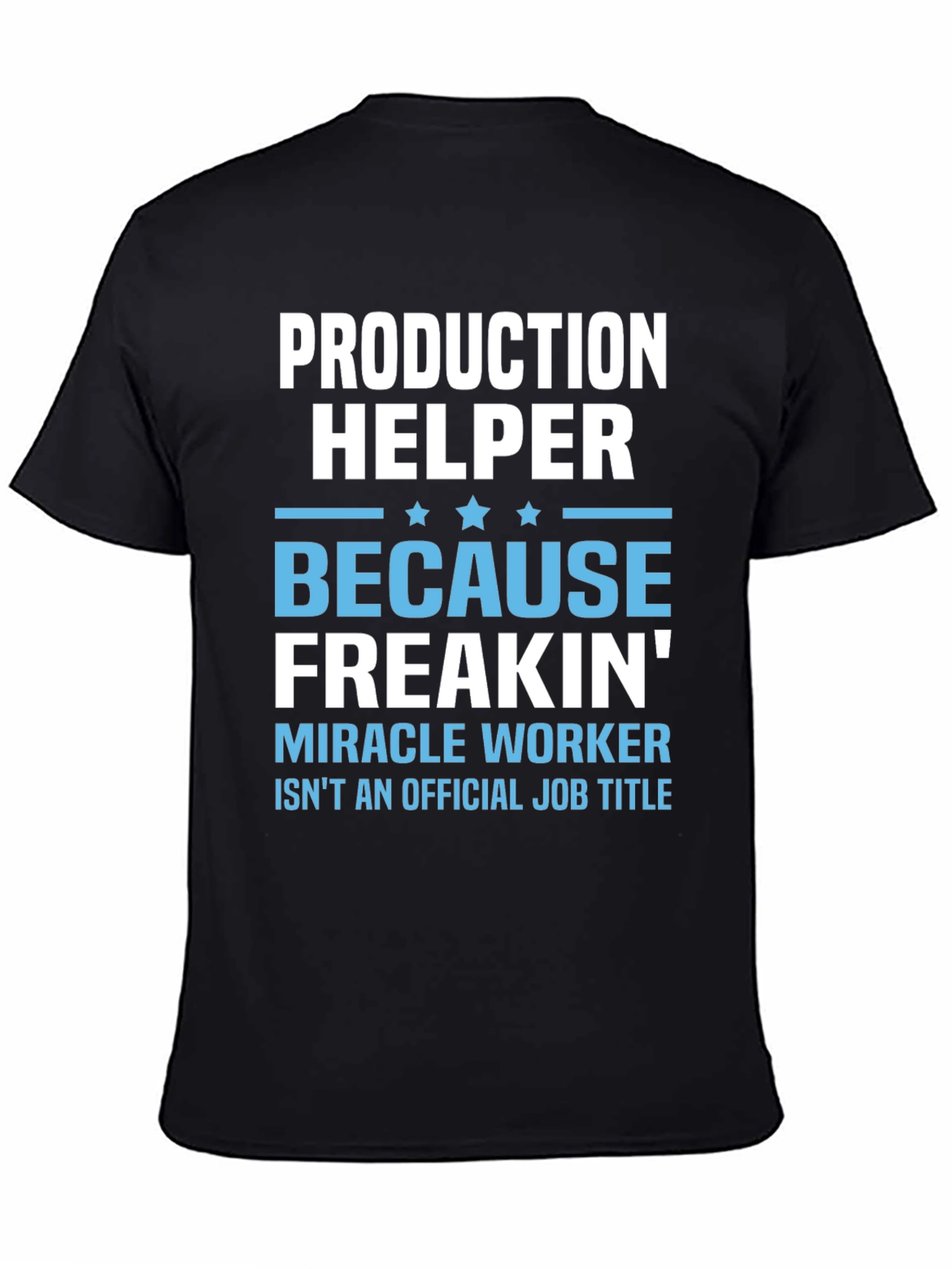 Production Helper T-Shirt - Miracle Worker Humor