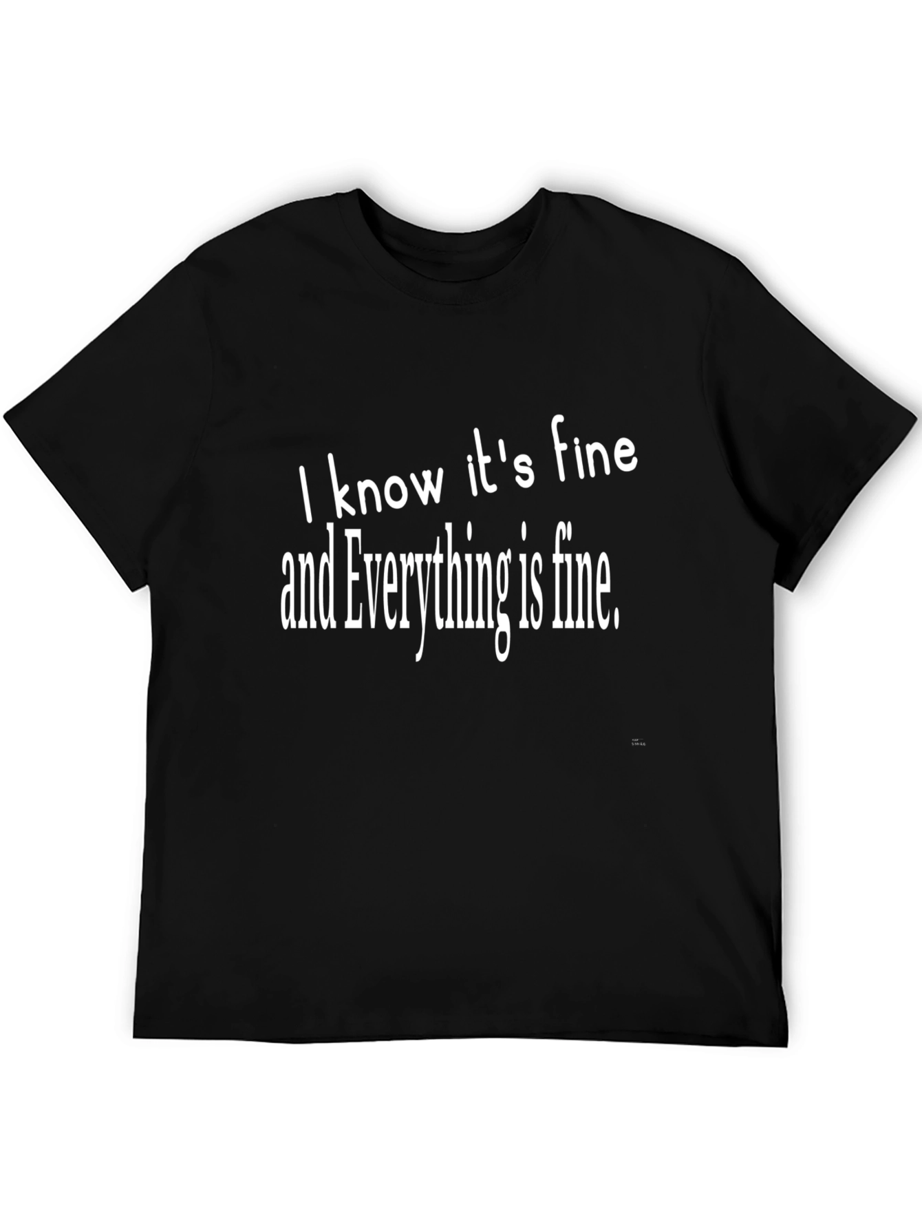 Everything Is Fine Graphic T-Shirt