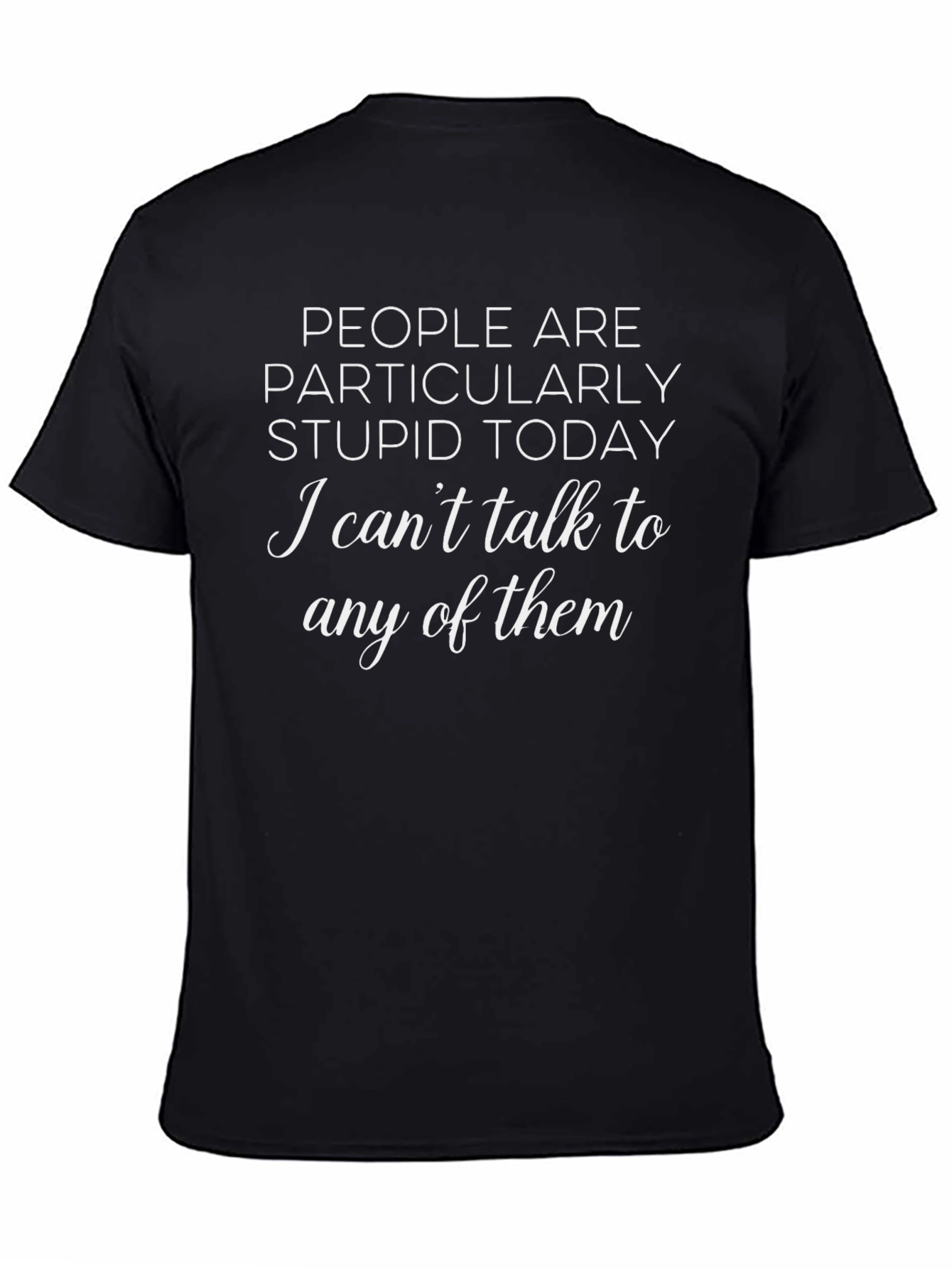 Stupid People Today Graphic T-Shirt
