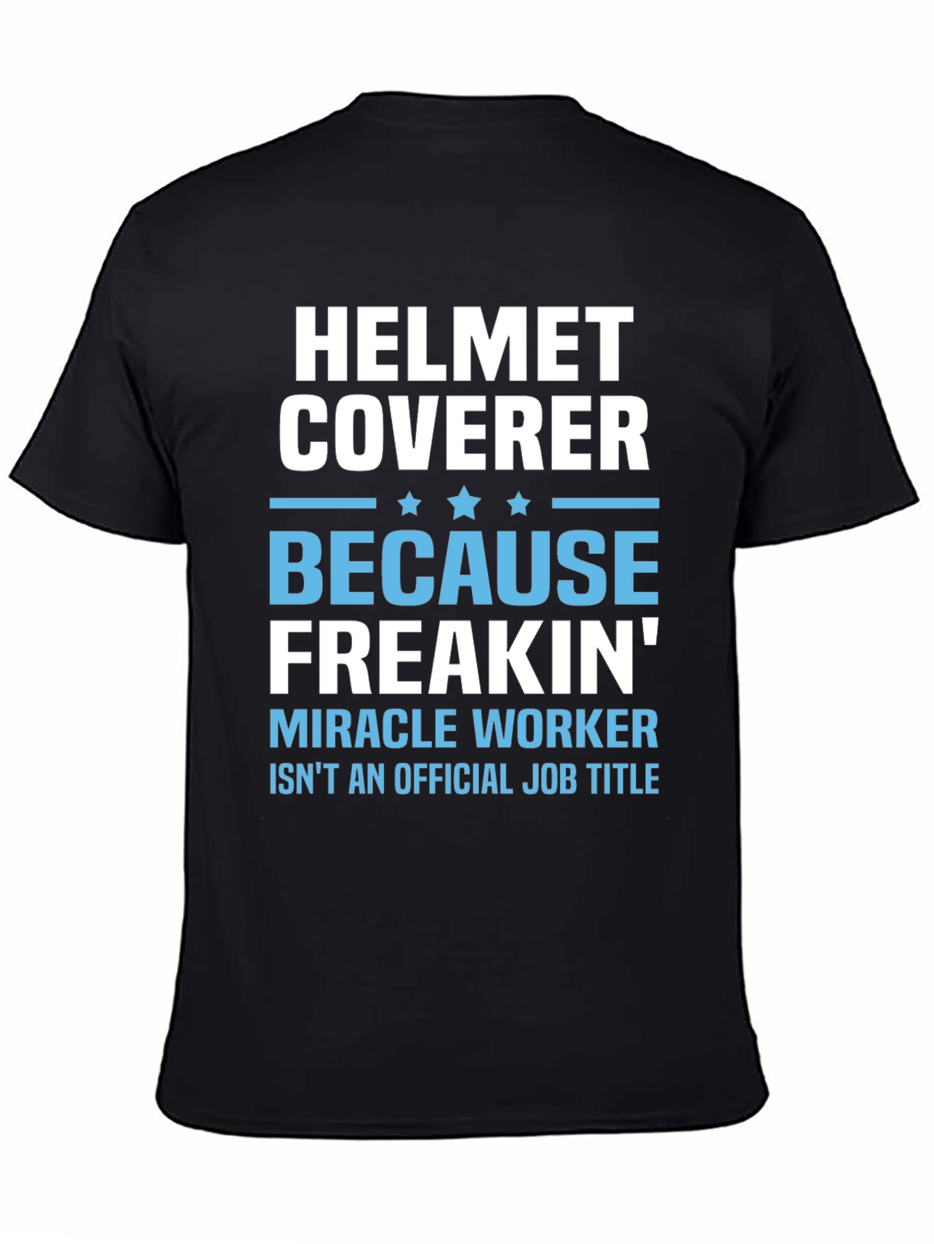 Helmet Coverer Funny Job Title T-Shirt