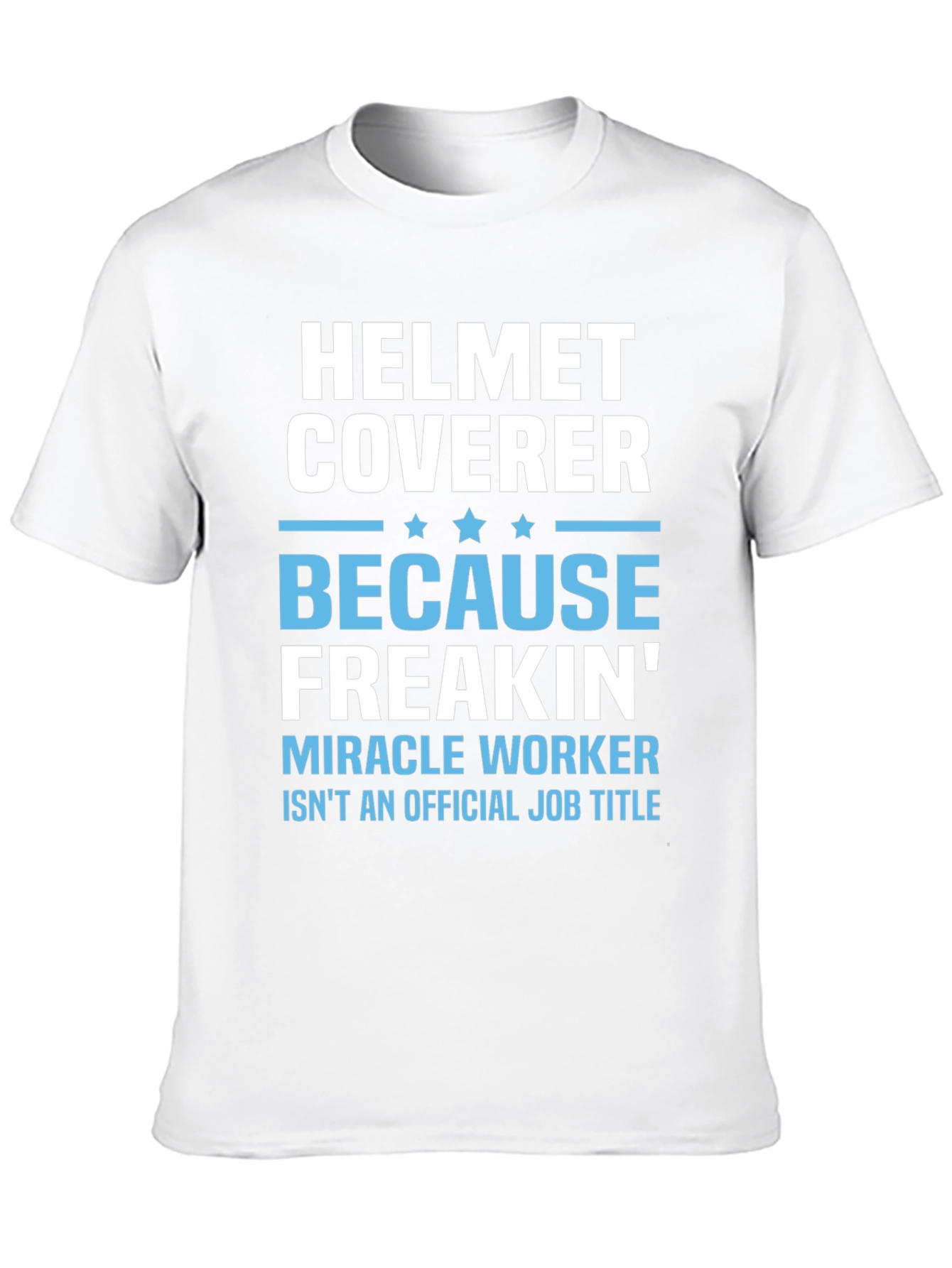Helmet Coverer Funny Job Title T-Shirt