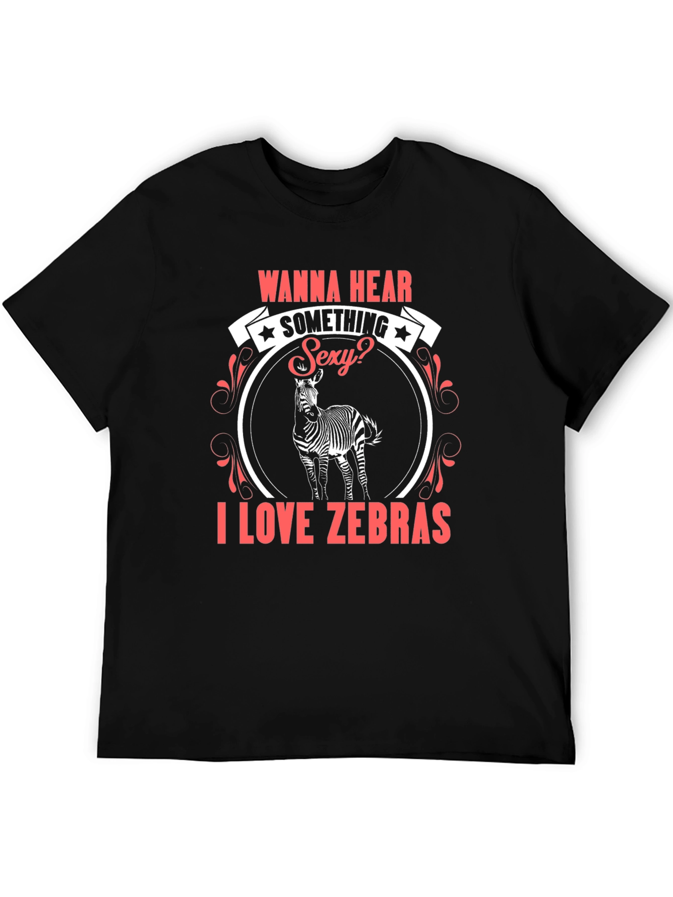 Wanna Hear Something Sexy? I Love Zebras T-Shirt