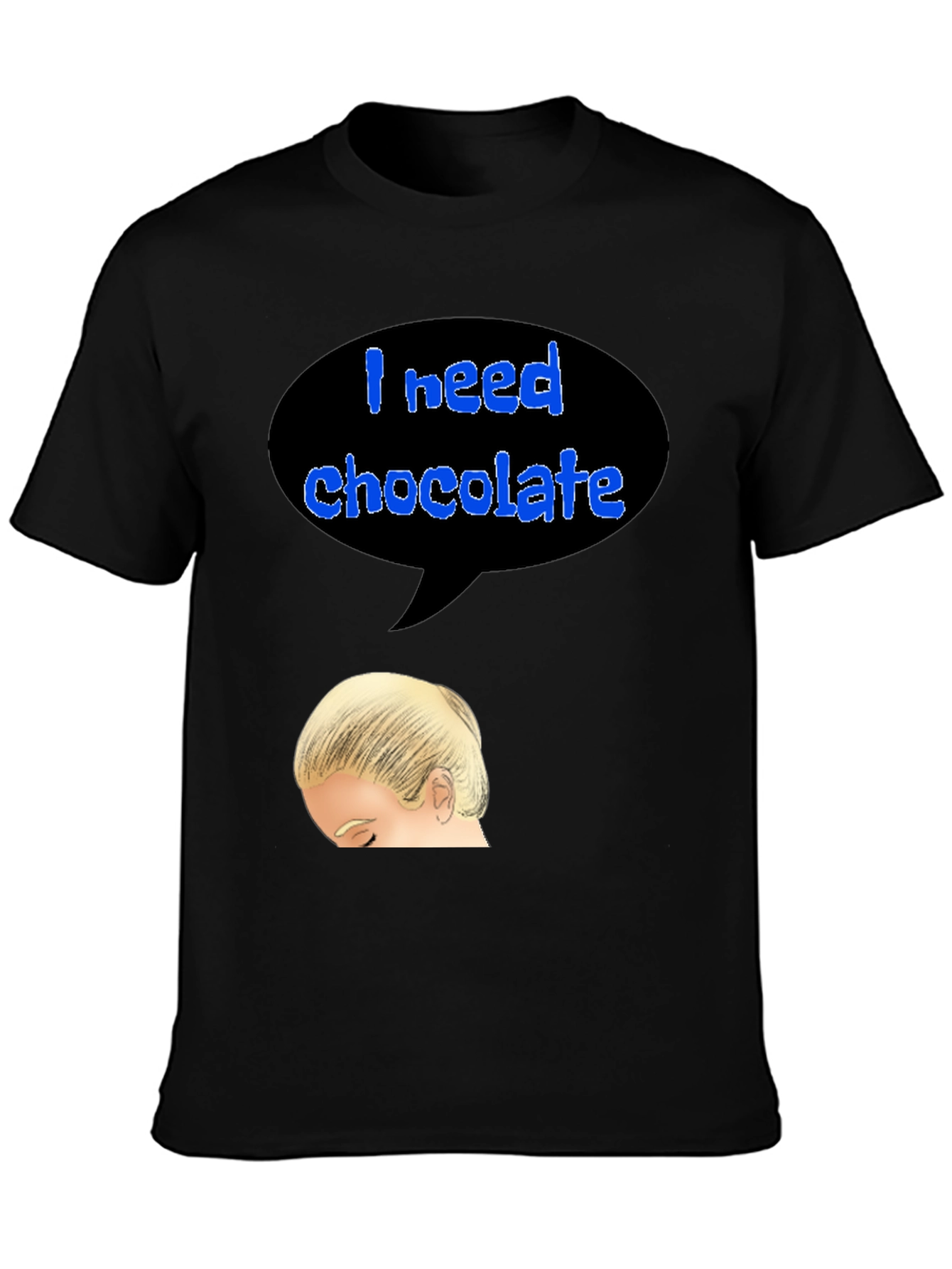 I Need Chocolate T-Shirt