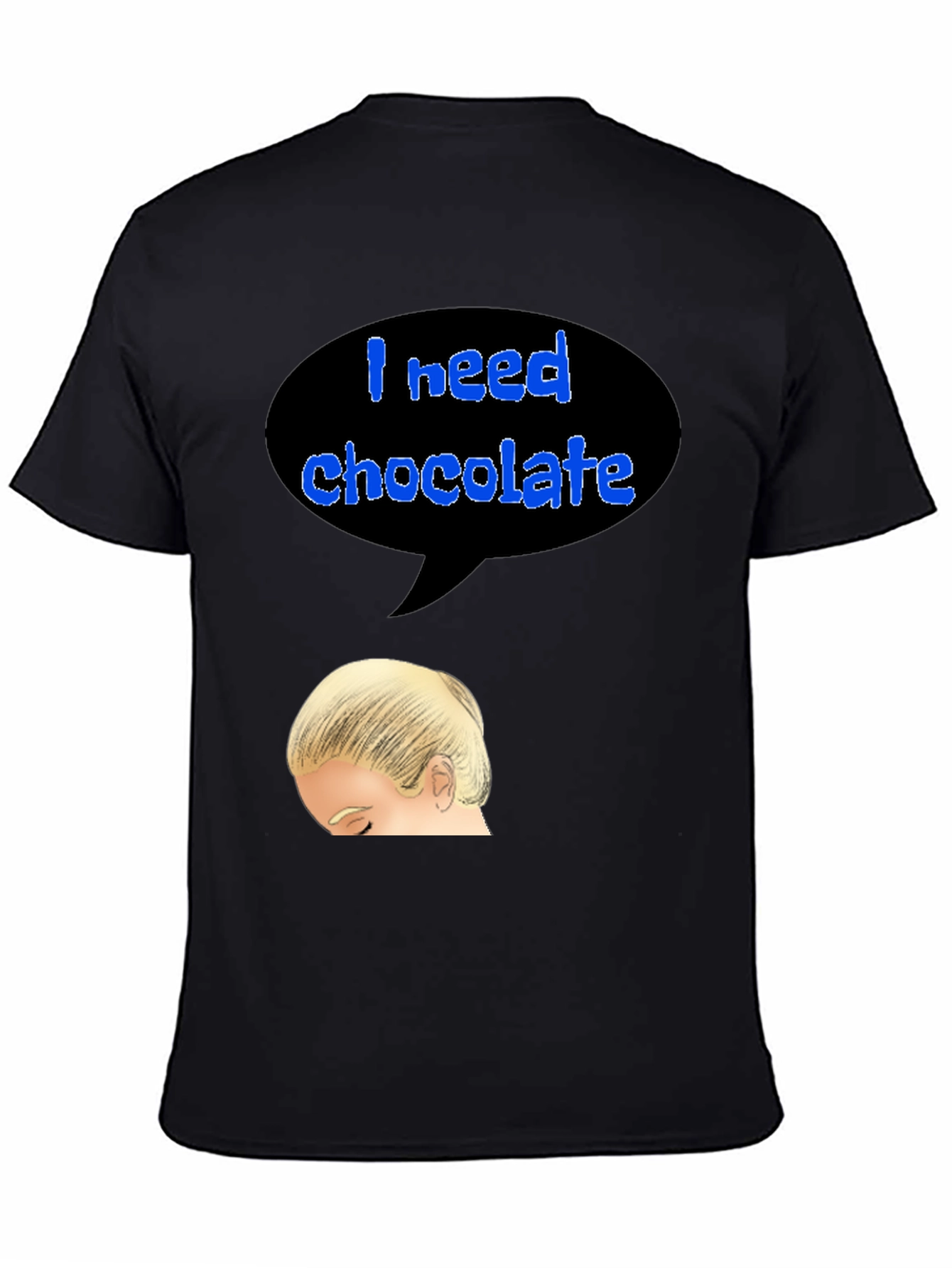 I Need Chocolate T-Shirt