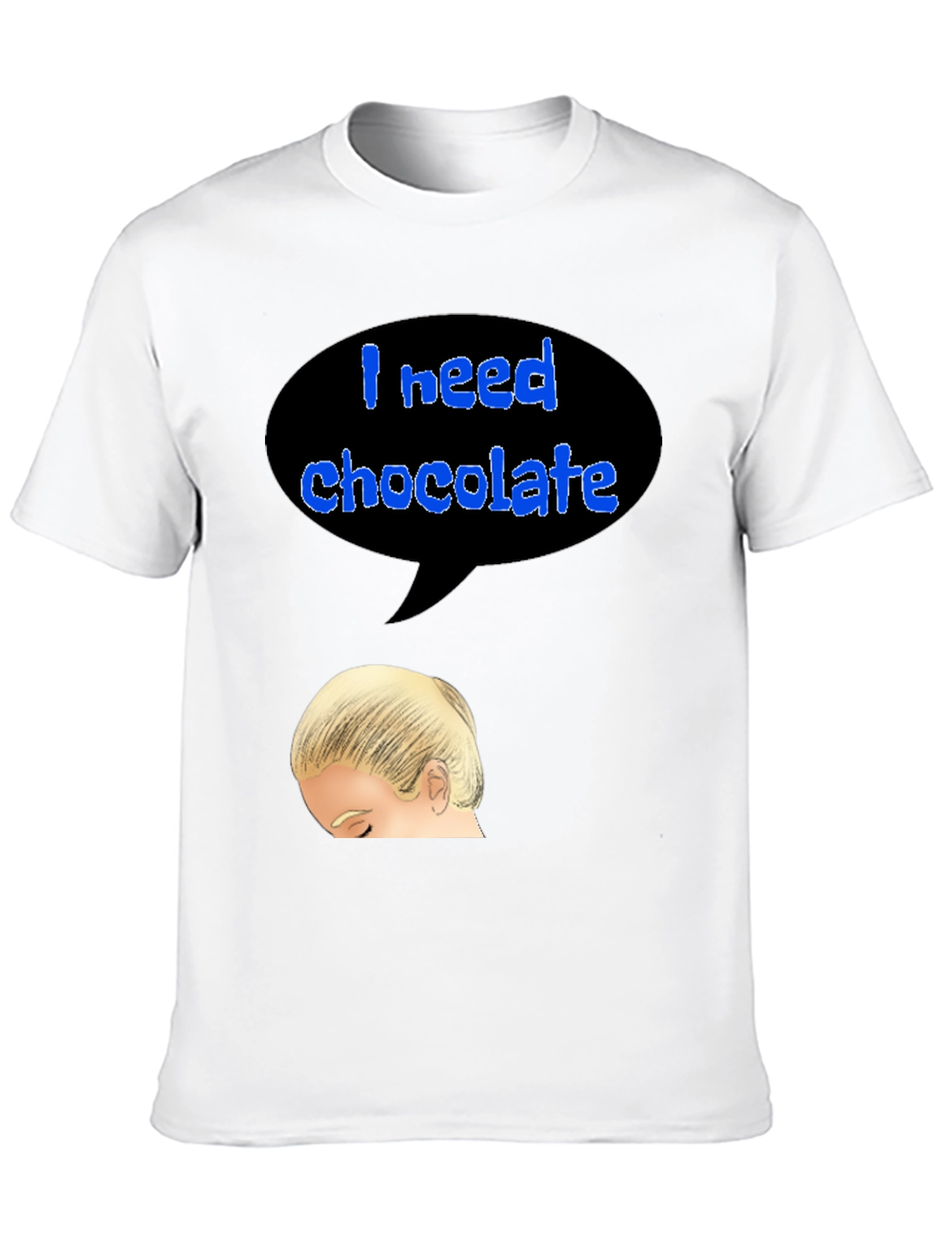 I Need Chocolate T-Shirt