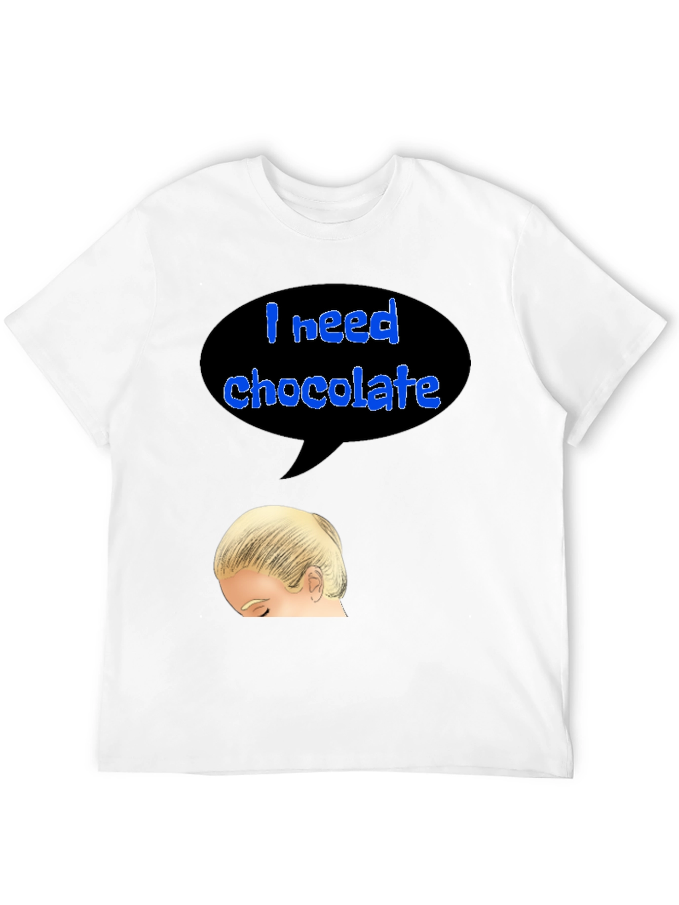 I Need Chocolate T-Shirt