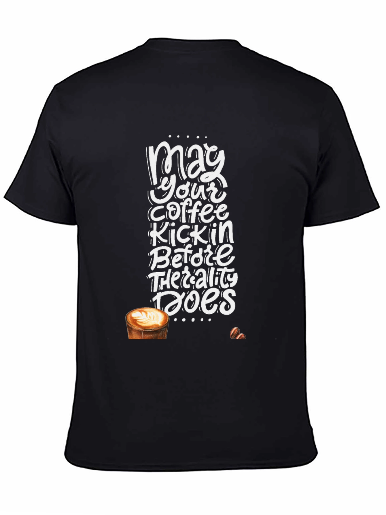 May Your Coffee Kickin T-Shirt