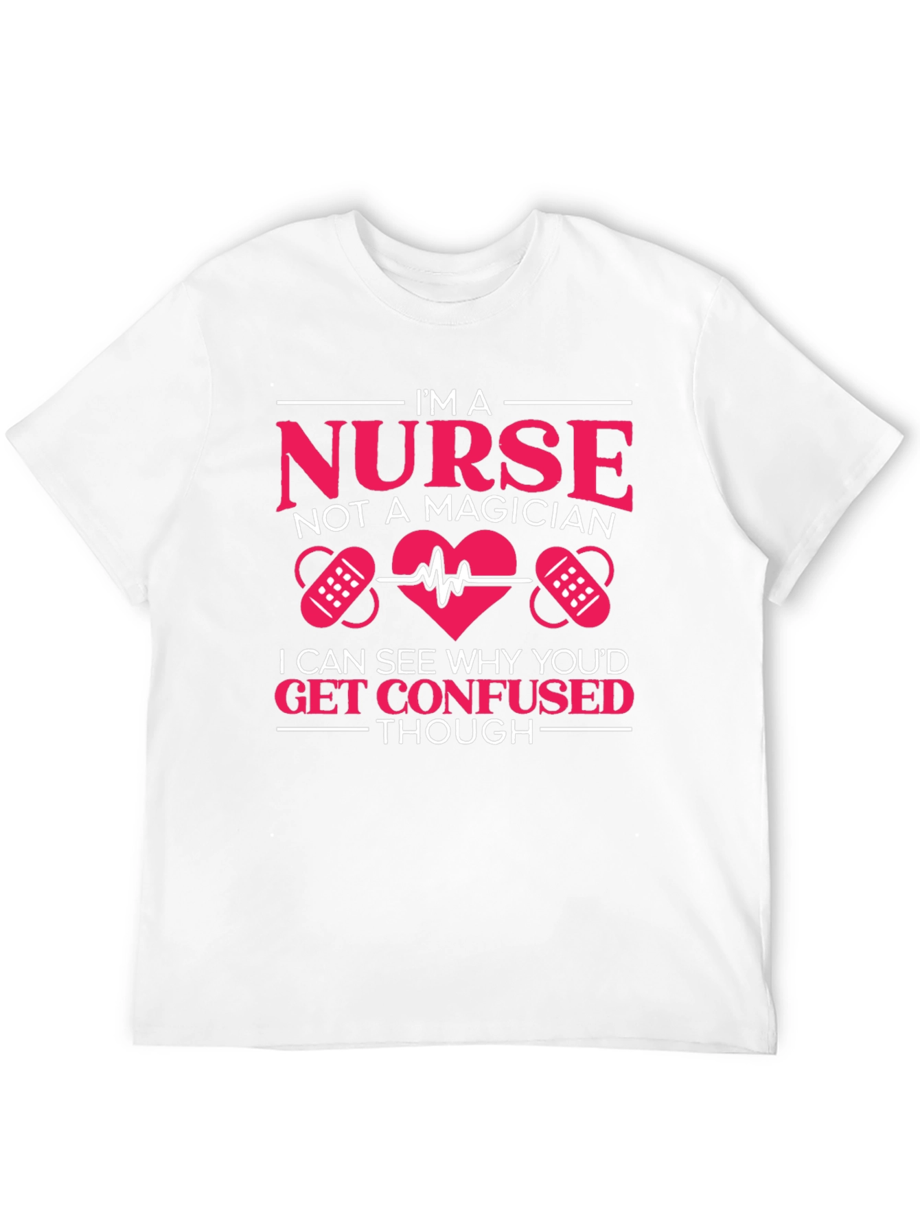 Nurse T-Shirt: Im a Nurse Not a Magician