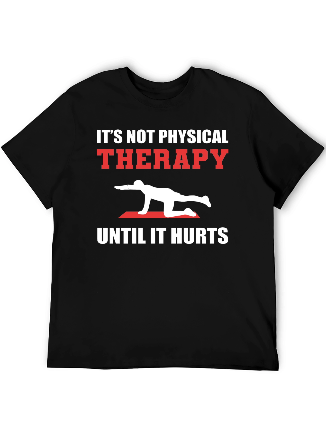 Physical Therapy Hurts Black T-Shirt