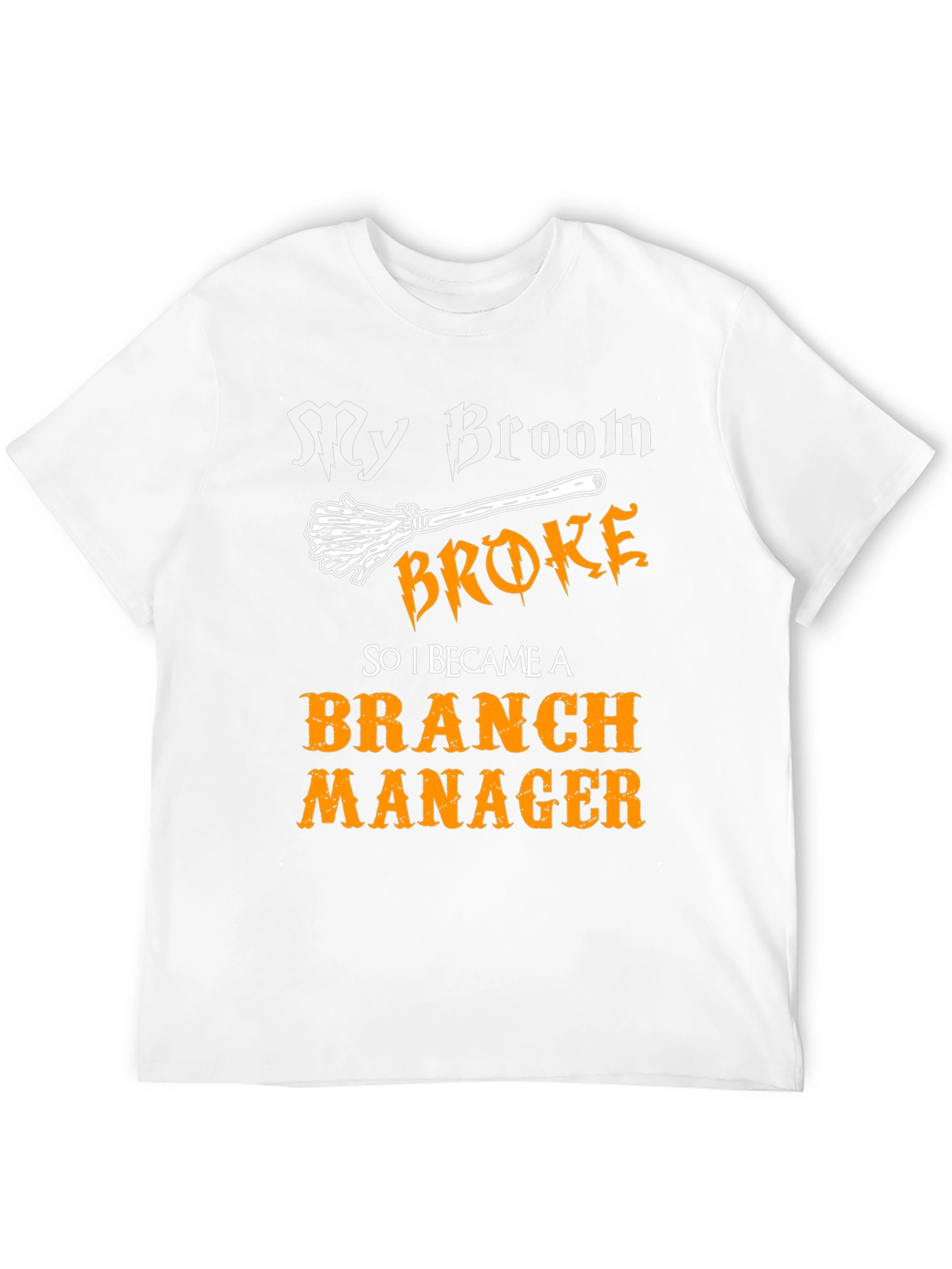 My Broom Broke Branch Manager Graphic T-Shirt