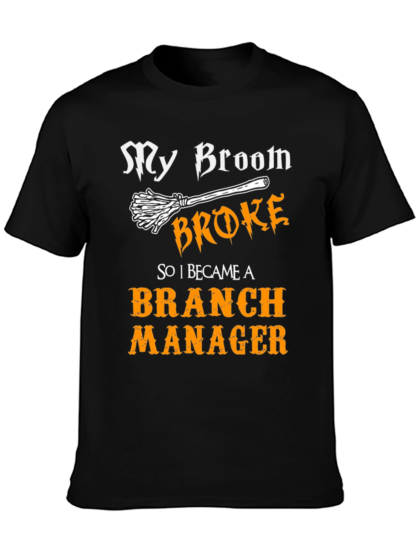My Broom Broke Branch Manager Graphic T-Shirt