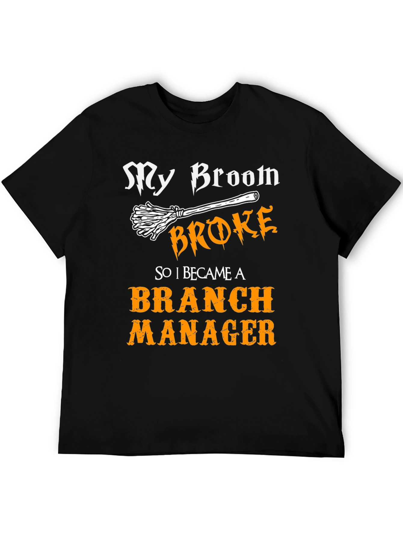 My Broom Broke Branch Manager Graphic T-Shirt