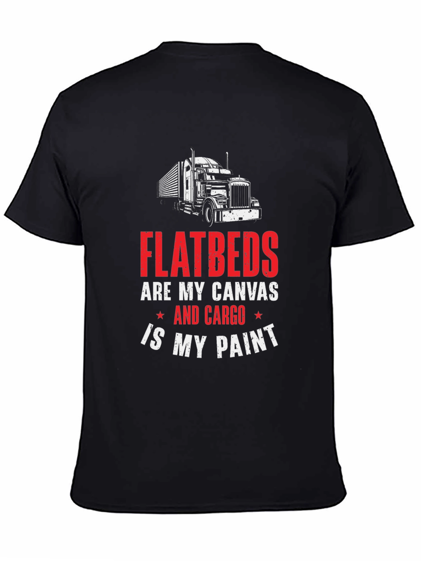 Flatbed Trucker T-Shirt - Cargo is My Paint