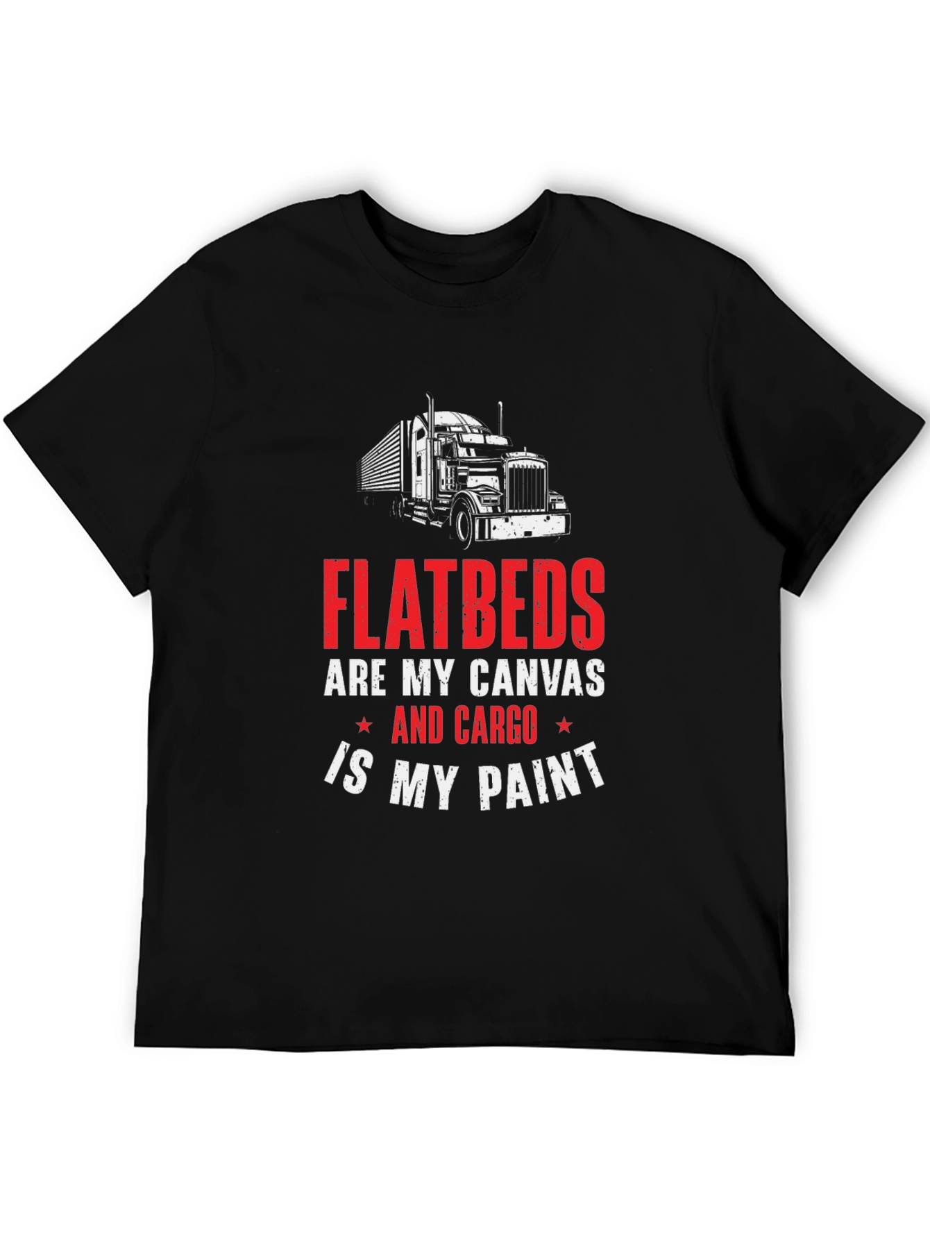 Flatbed Trucker T-Shirt - Cargo is My Paint