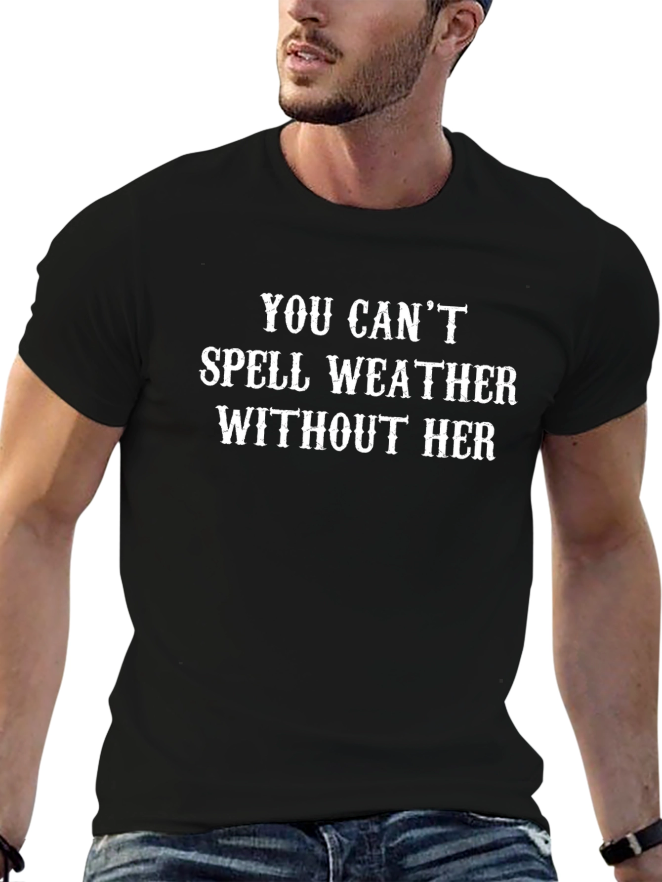 You Cant Spell Weather Without Her Black T-Shirt