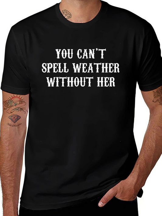 You Cant Spell Weather Without Her Black T-Shirt