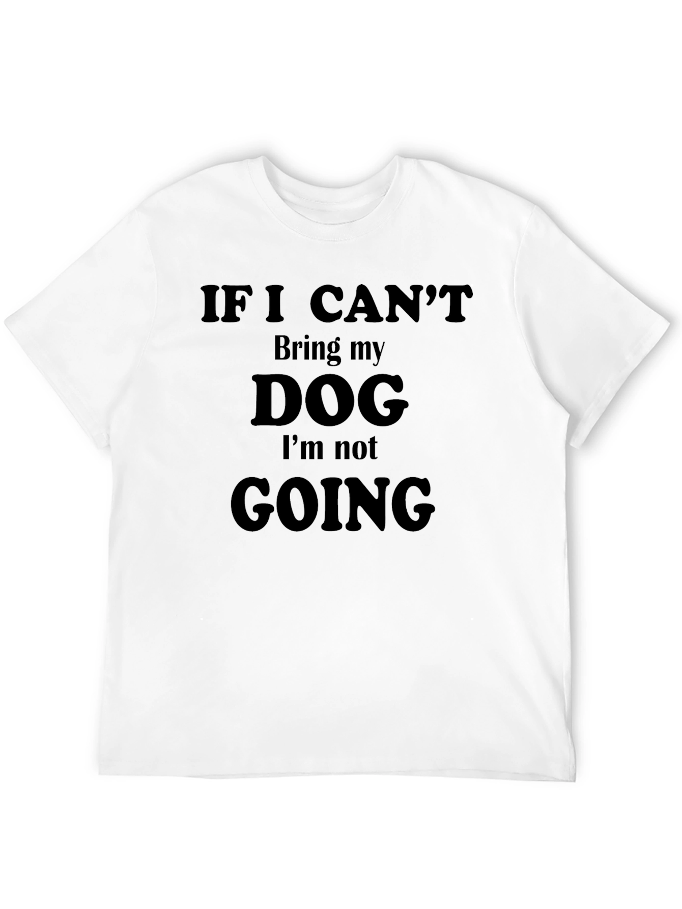 If I Cant Bring My Dog T-Shirt