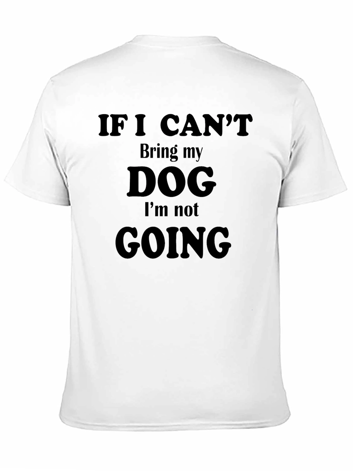 If I Cant Bring My Dog T-Shirt