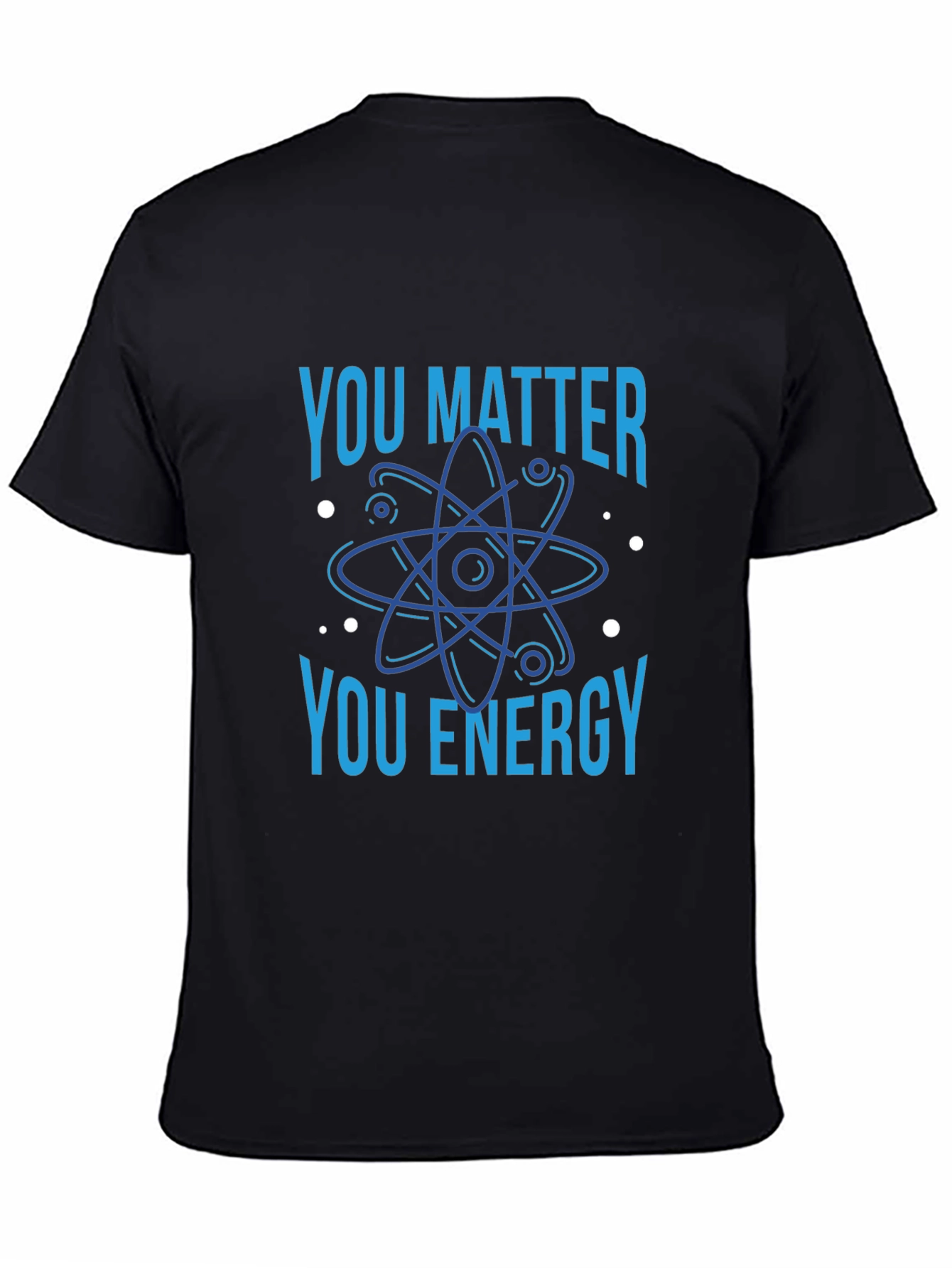 You Matter You Energy Science T-Shirt