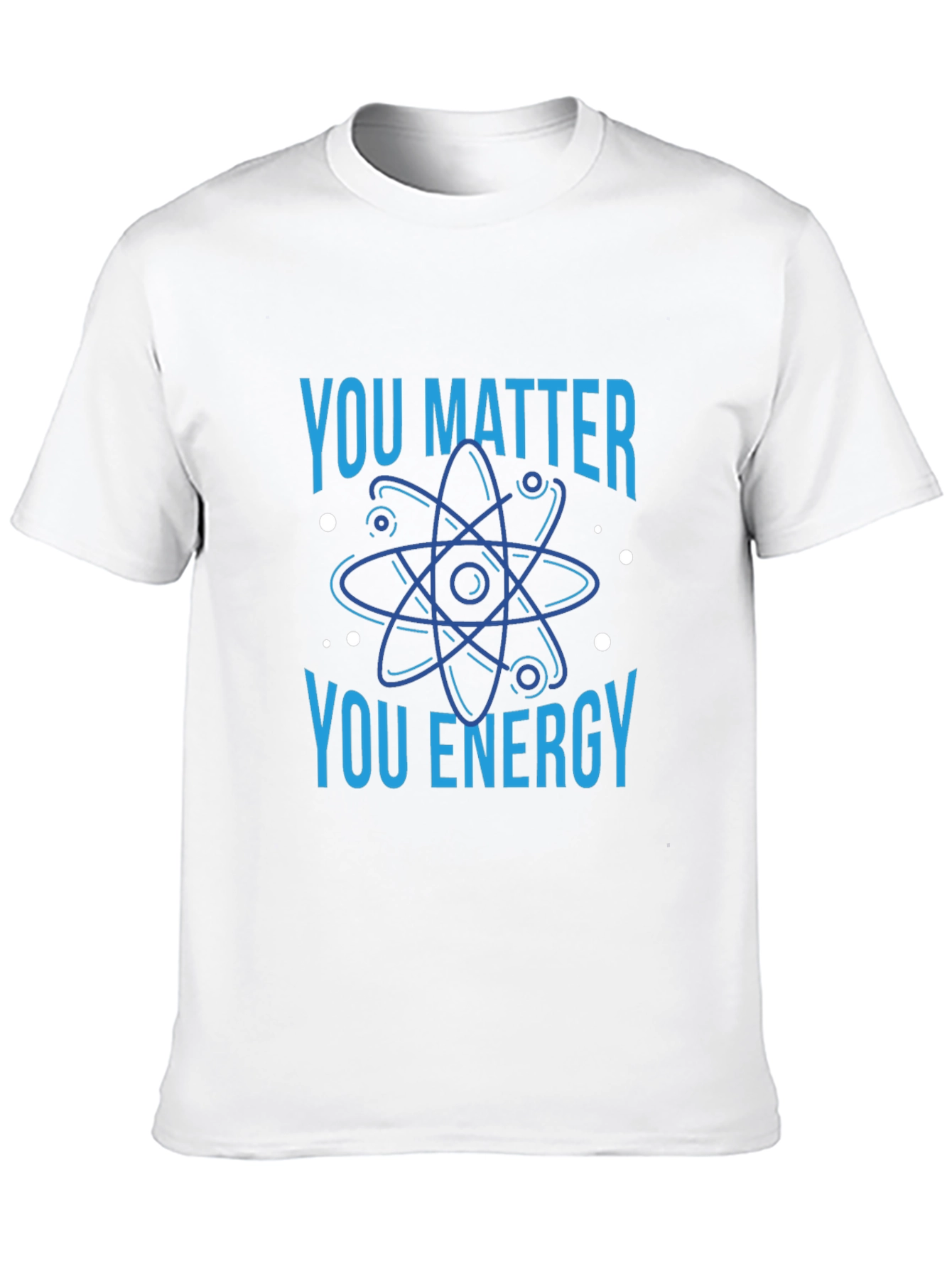 You Matter You Energy Science T-Shirt