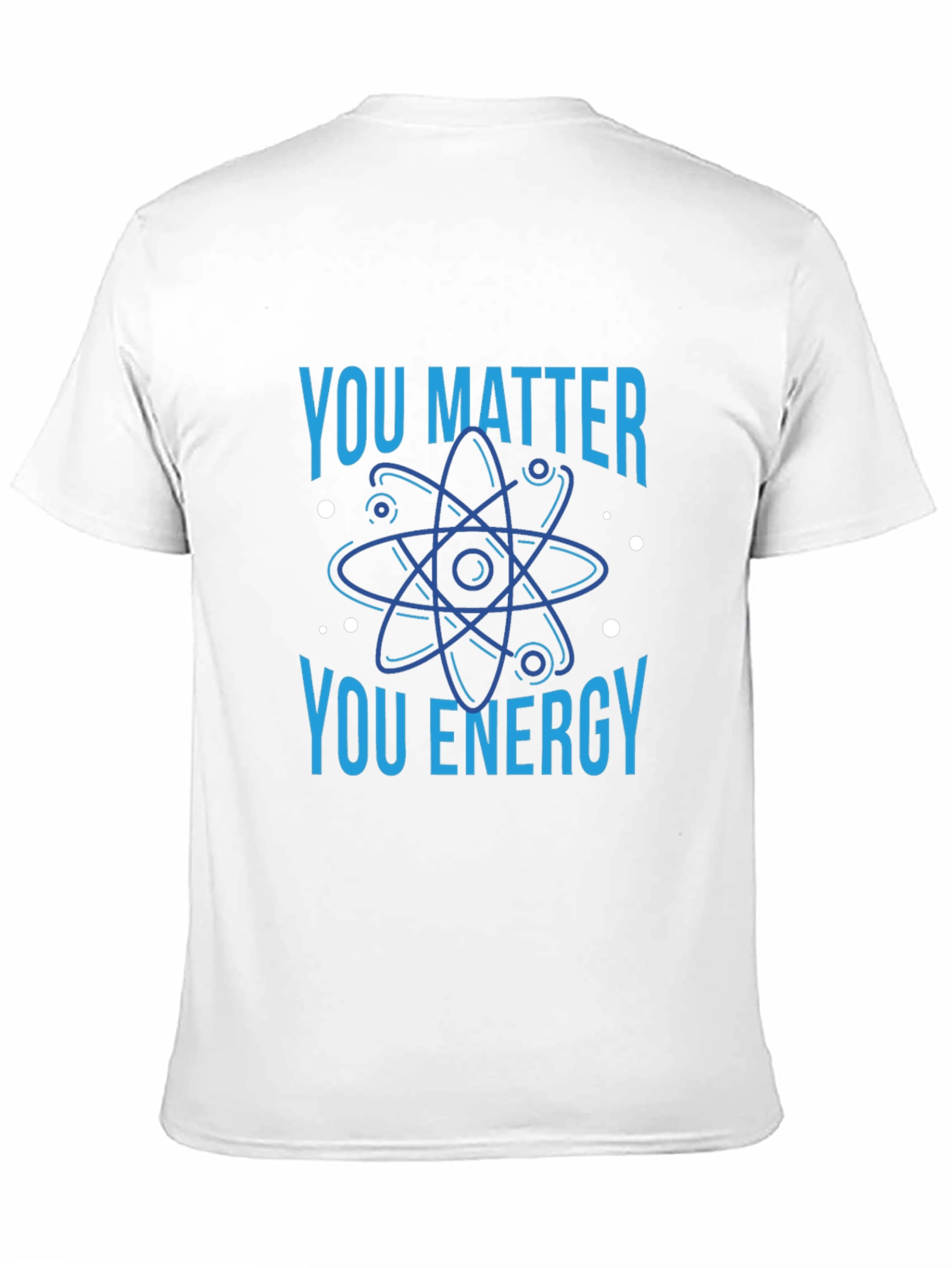 You Matter You Energy Science T-Shirt