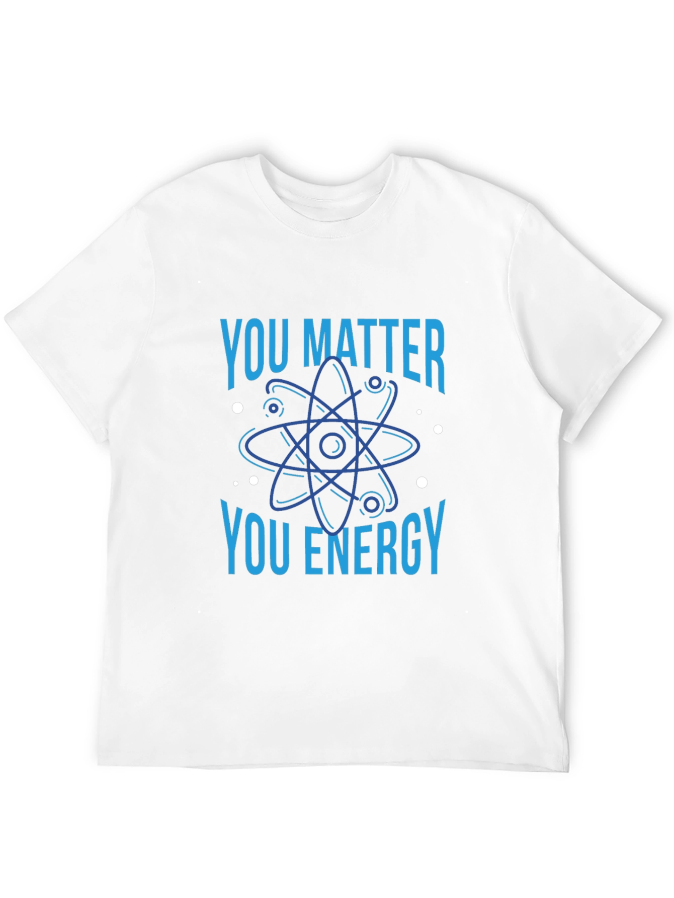 You Matter You Energy Science T-Shirt
