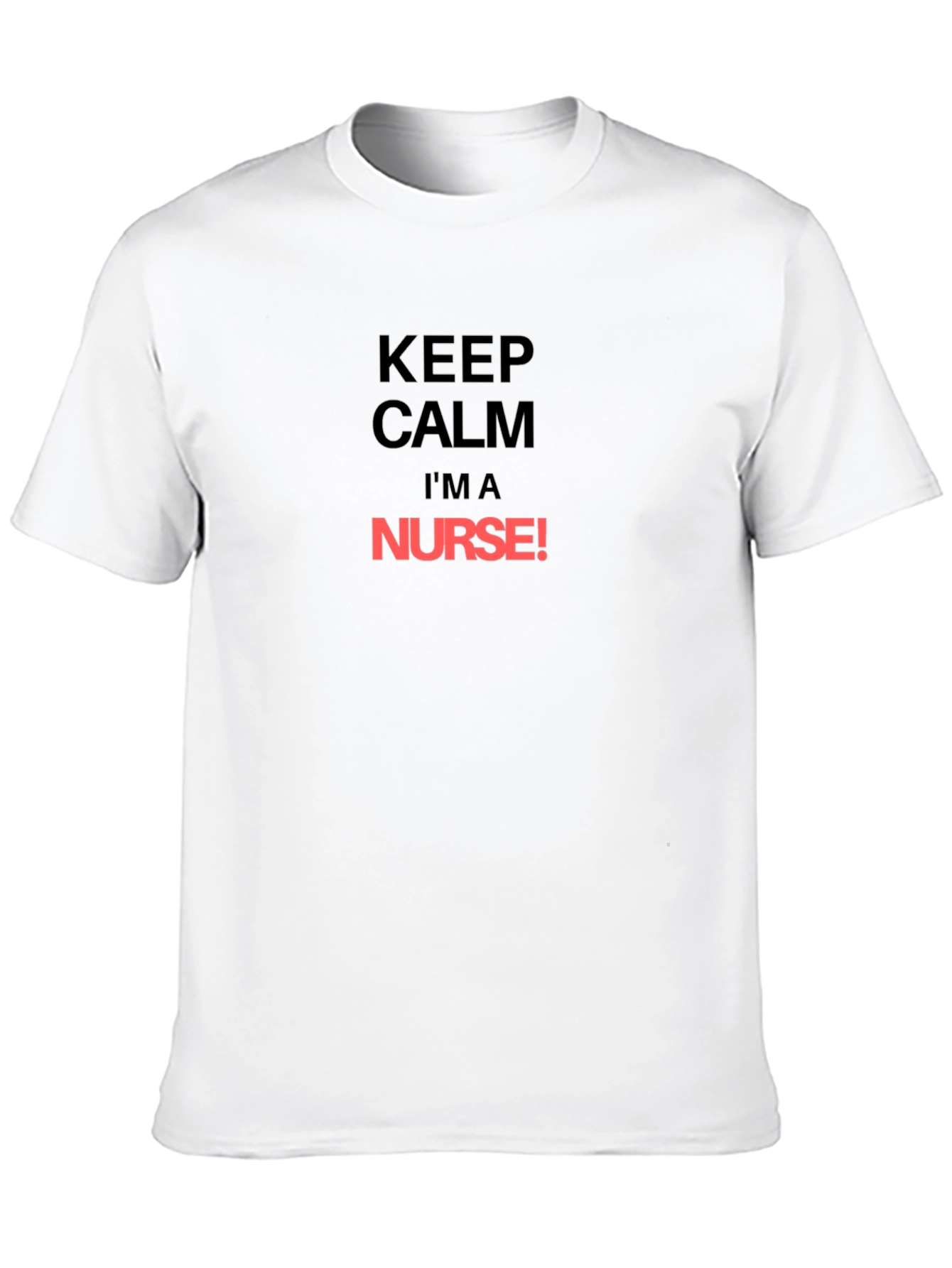 Keep Calm Im A Nurse T-Shirt