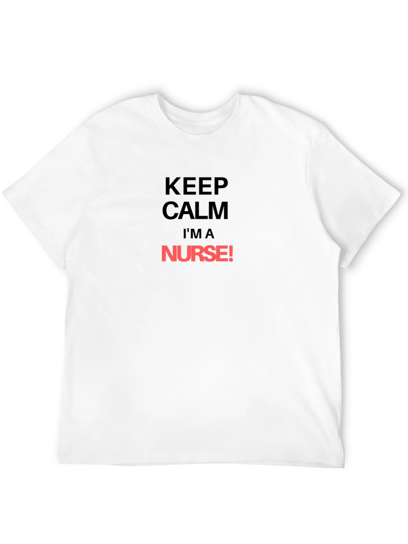 Keep Calm Im A Nurse T-Shirt