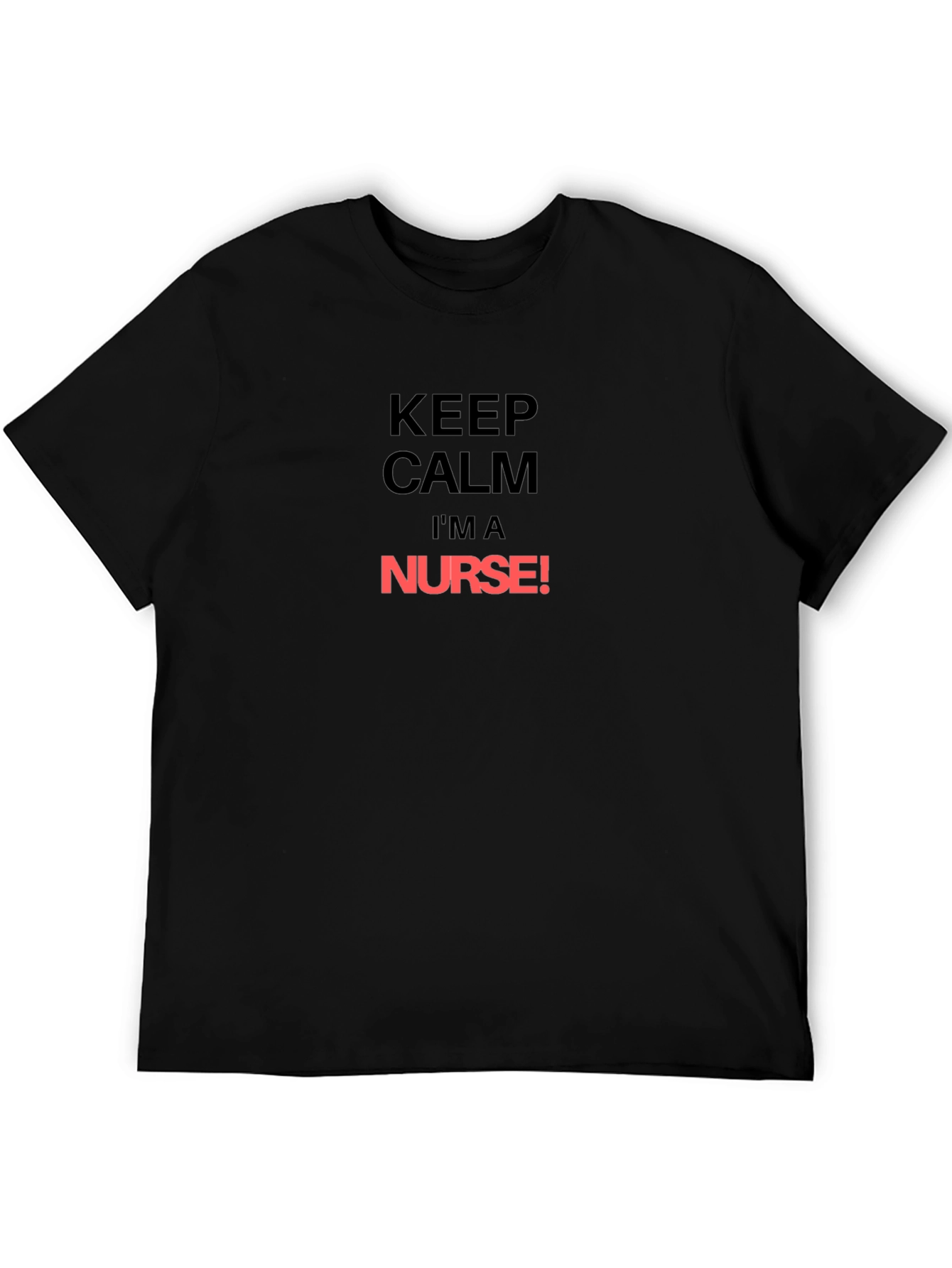 Keep Calm Im A Nurse T-Shirt