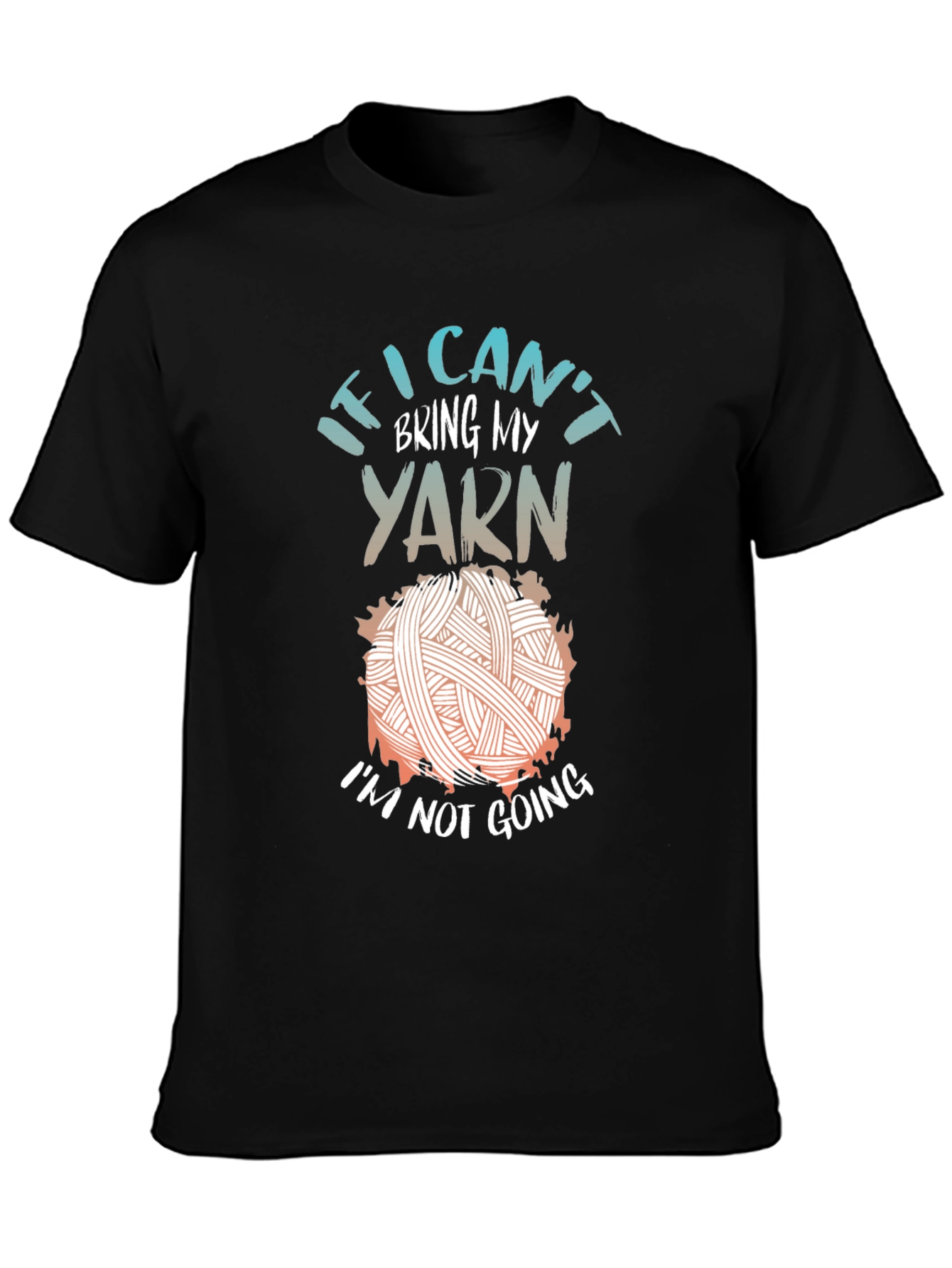 Funny Knitting T-Shirt: If I Cant Bring My Yarn