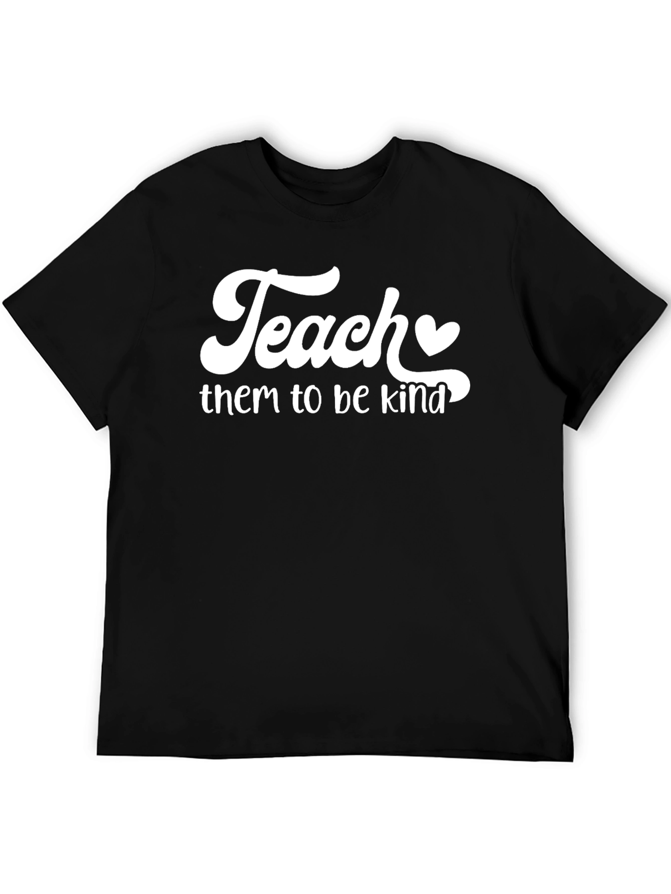 Teach Them To Be Kind T-Shirt