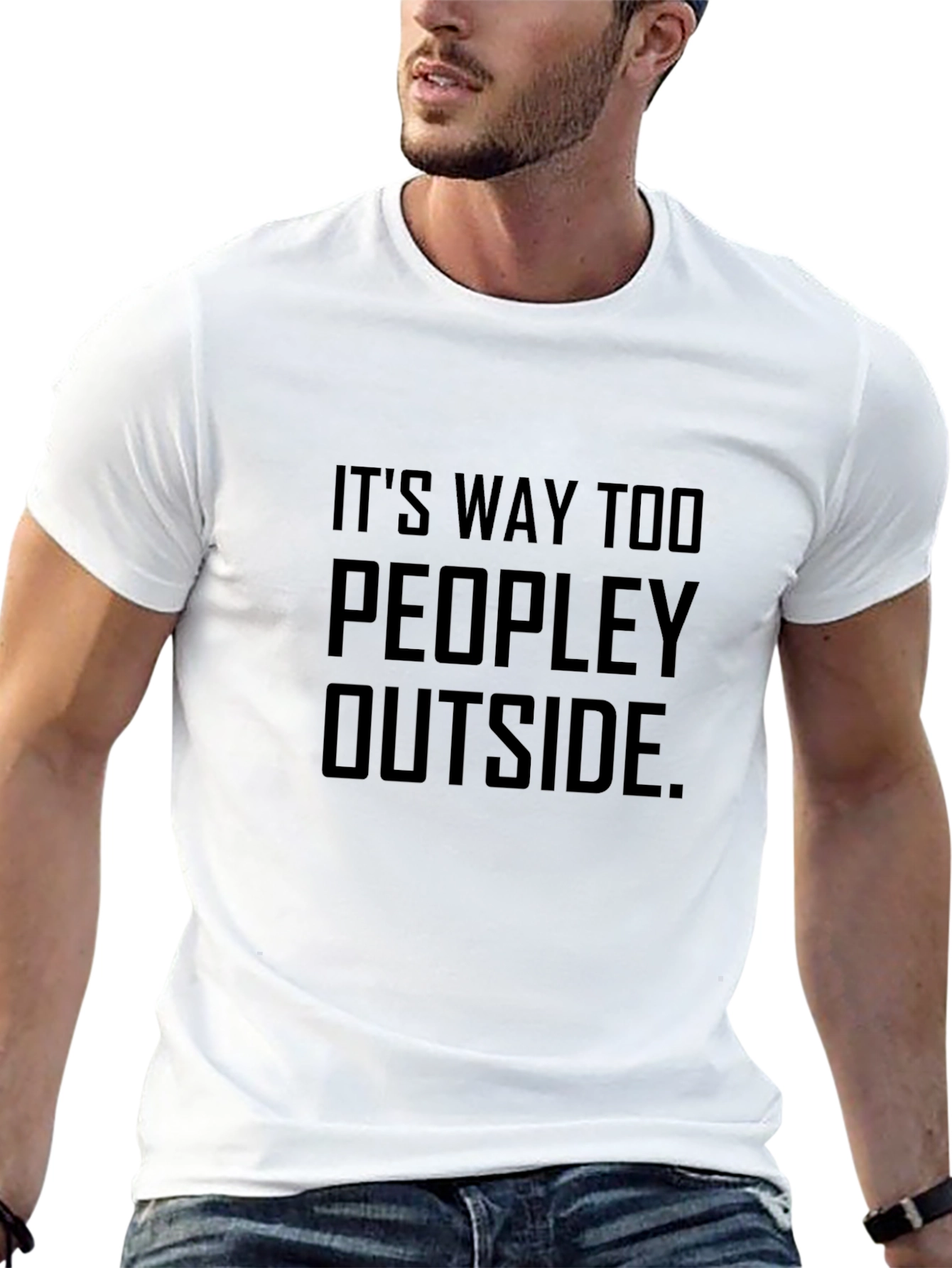 Its Way Too Peopley Outside - Graphic T-Shirt