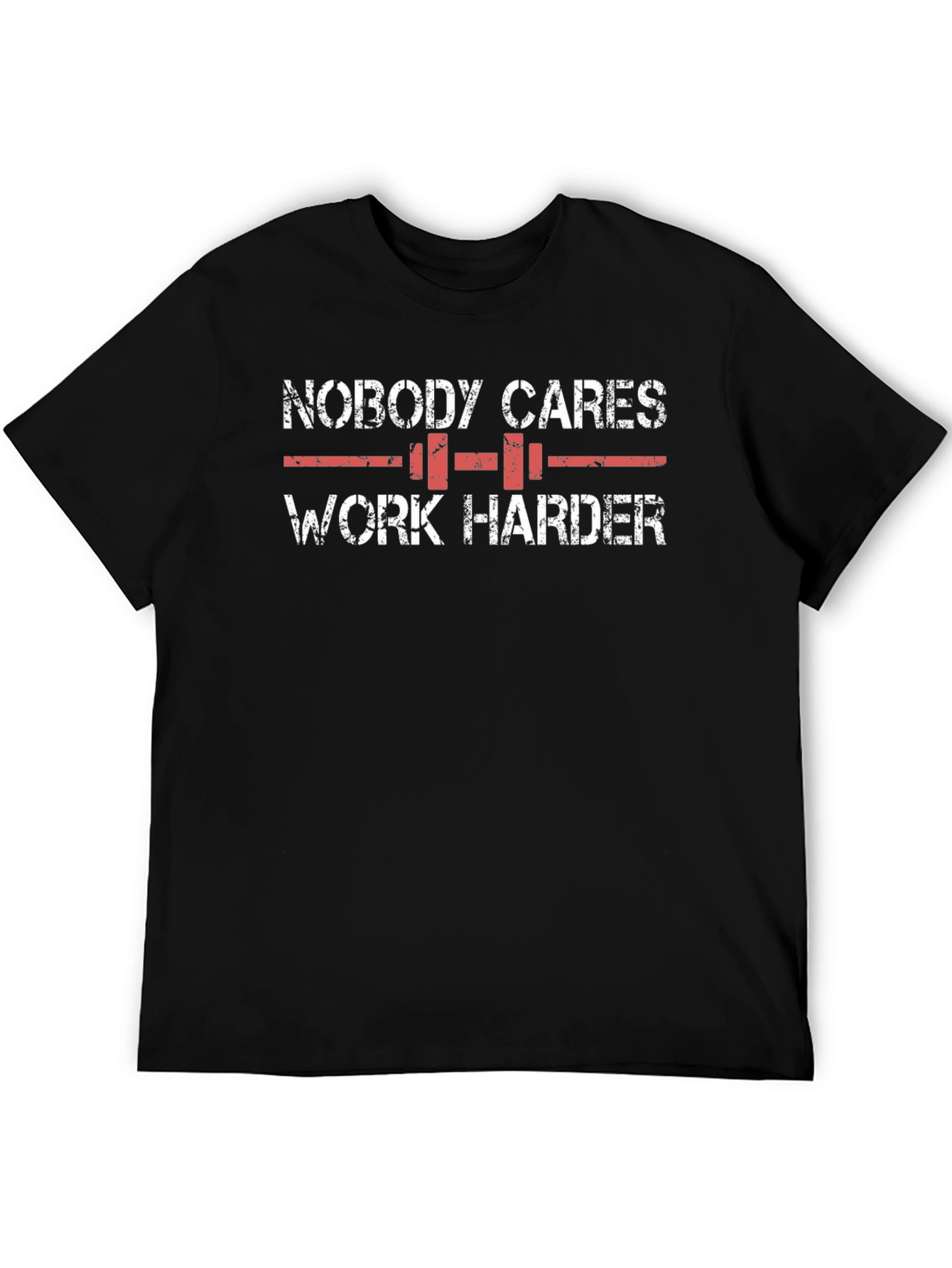 Nobody Cares Work Harder Graphic Tee