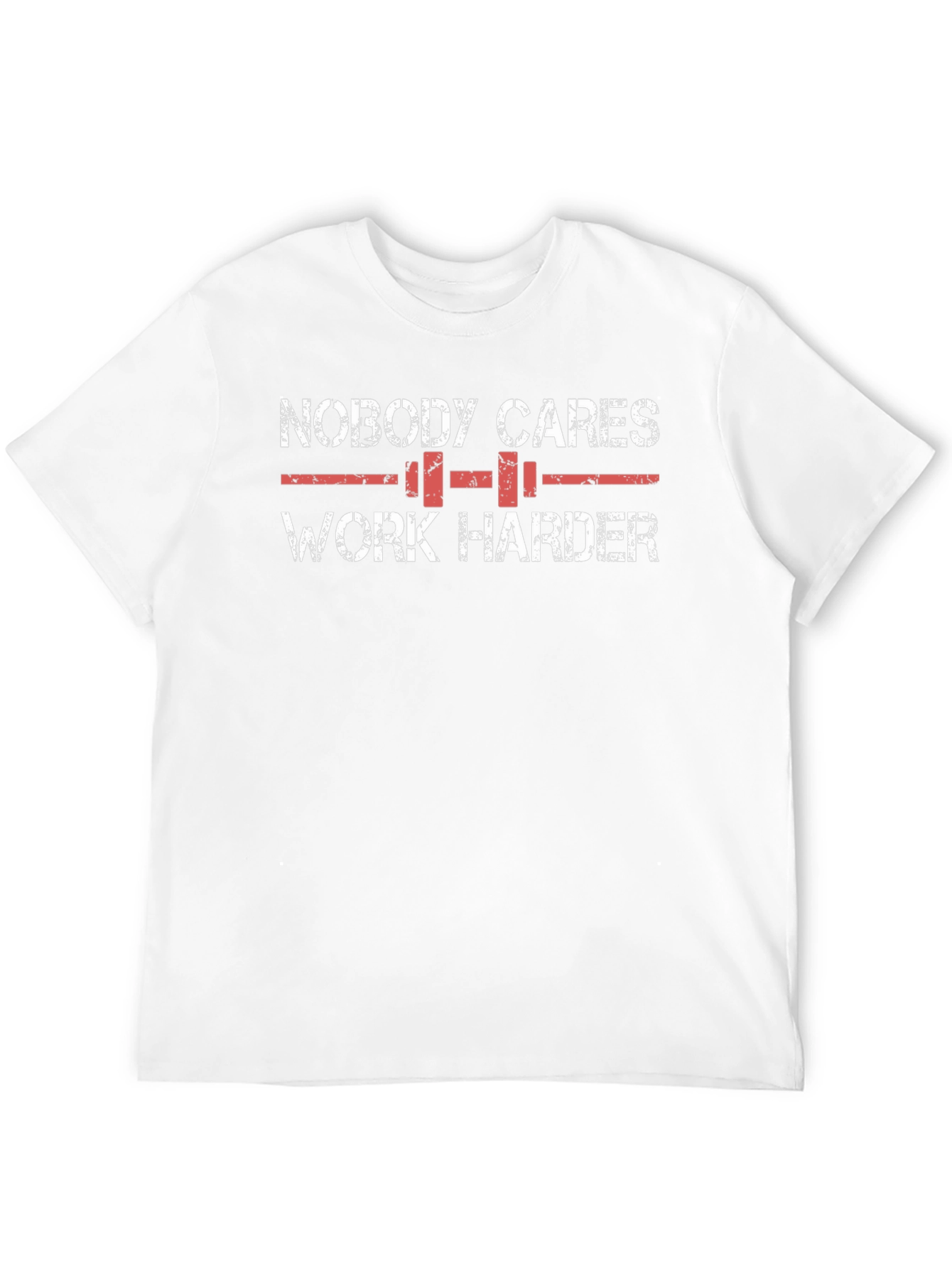 Nobody Cares Work Harder Graphic Tee