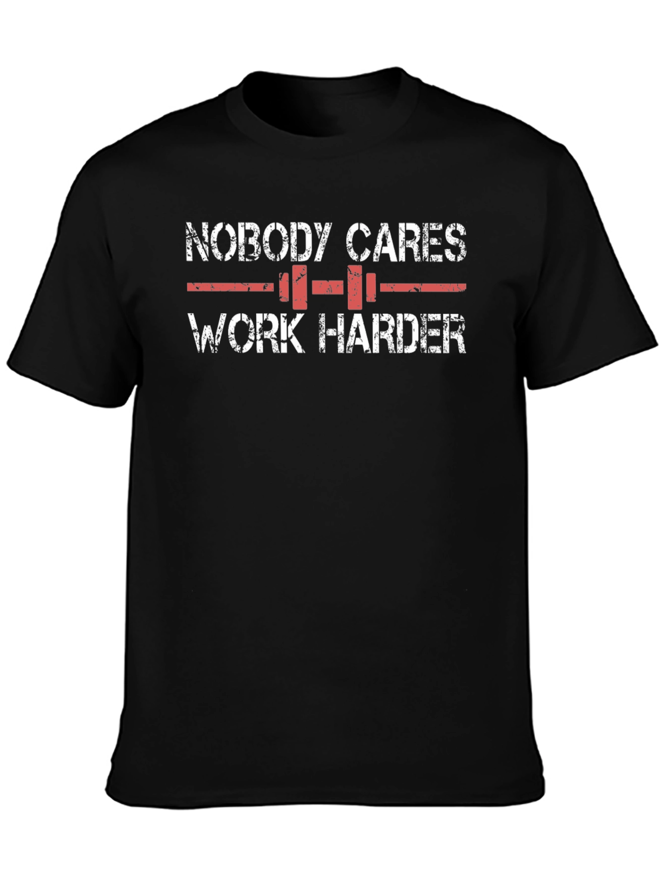 Nobody Cares Work Harder Graphic Tee