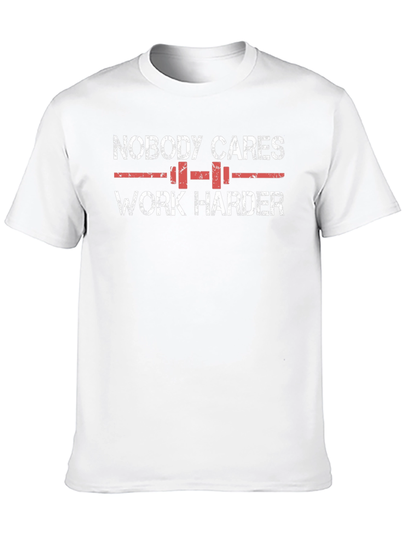 Nobody Cares Work Harder Graphic Tee