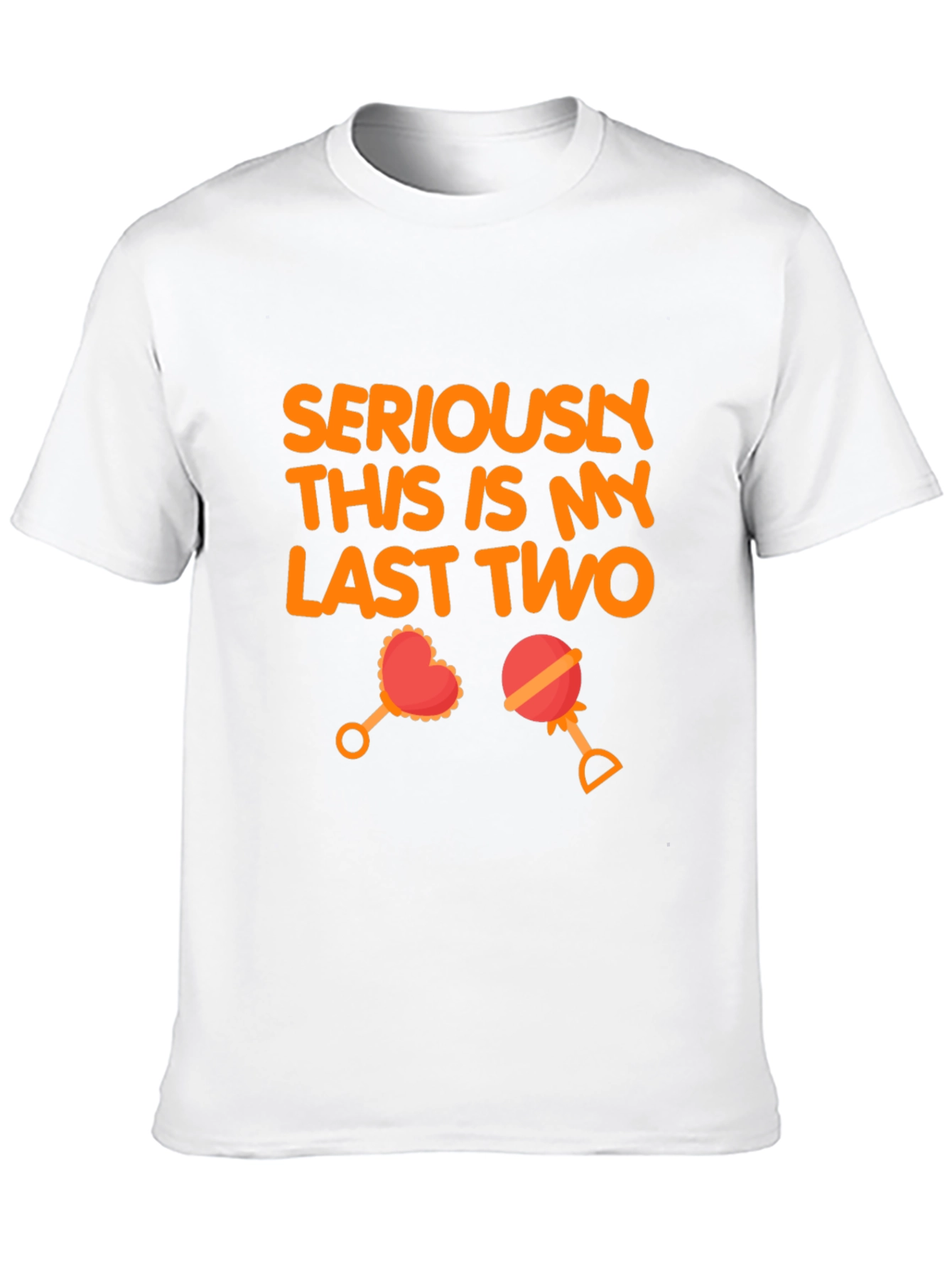 Seriously Last Two T-Shirt