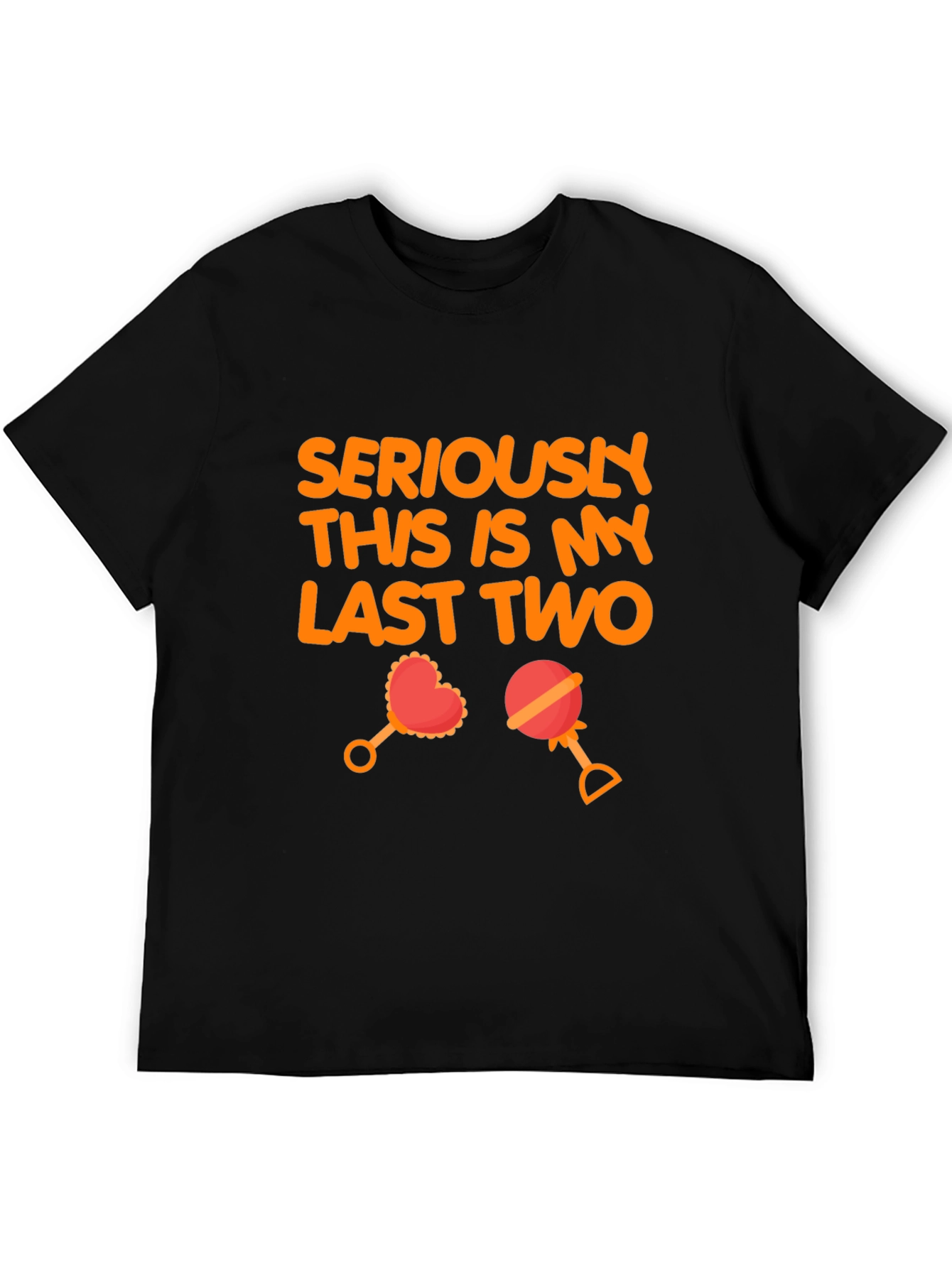 Seriously Last Two T-Shirt